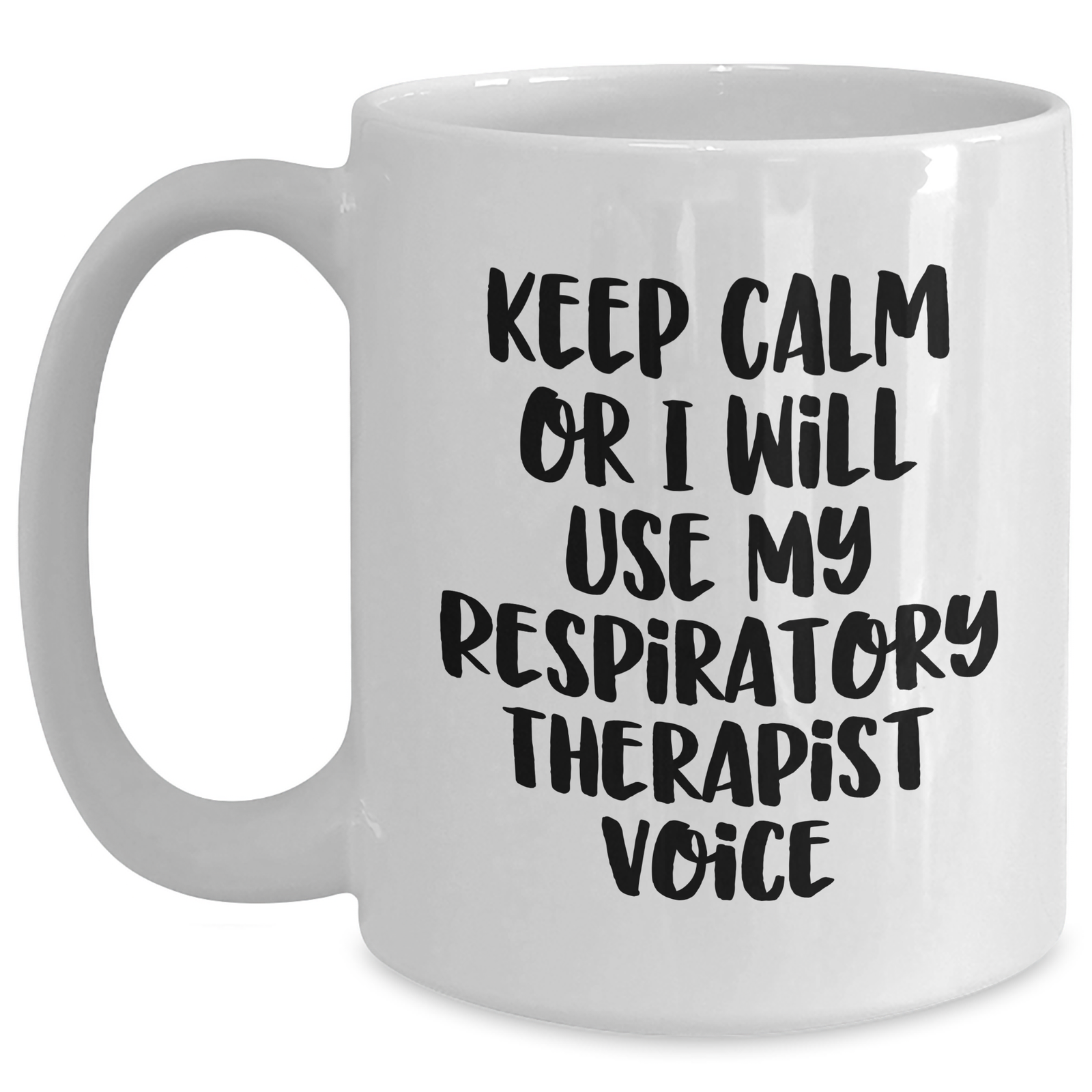 Funny Respiratory Therapist Gifts, White Coffee Mug, Keep Calm Or I Will Use My Respiratory Therapist Voice - Gifts from Family, Unique Gifts for Respiratory Therapist - Main