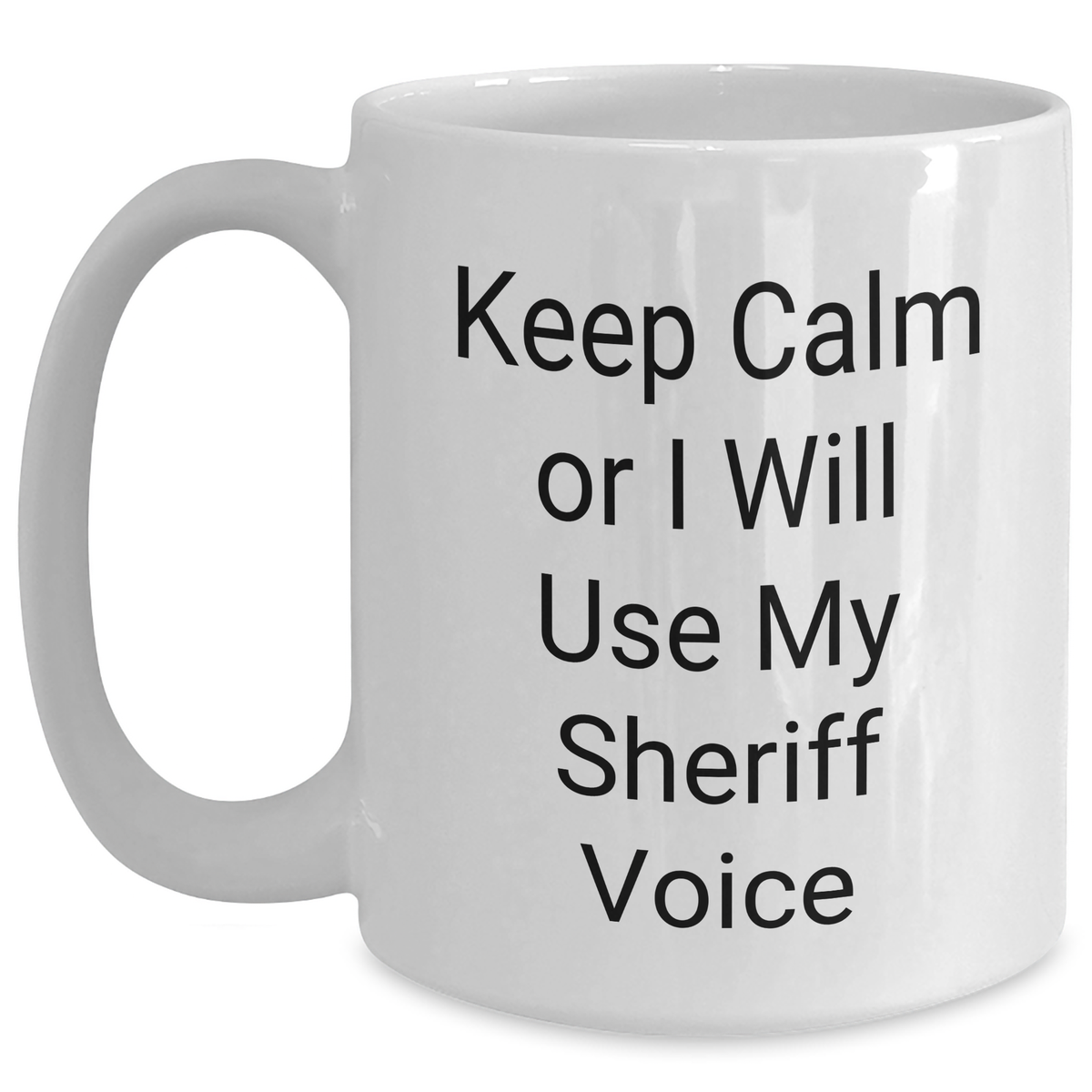Funny Sheriff Gifts for Mom - White Coffee Mug, 'Keep Calm Or I Will Use My Sheriff Voice' Quote, Mother's Day Unique Gifts from Friends - Main
