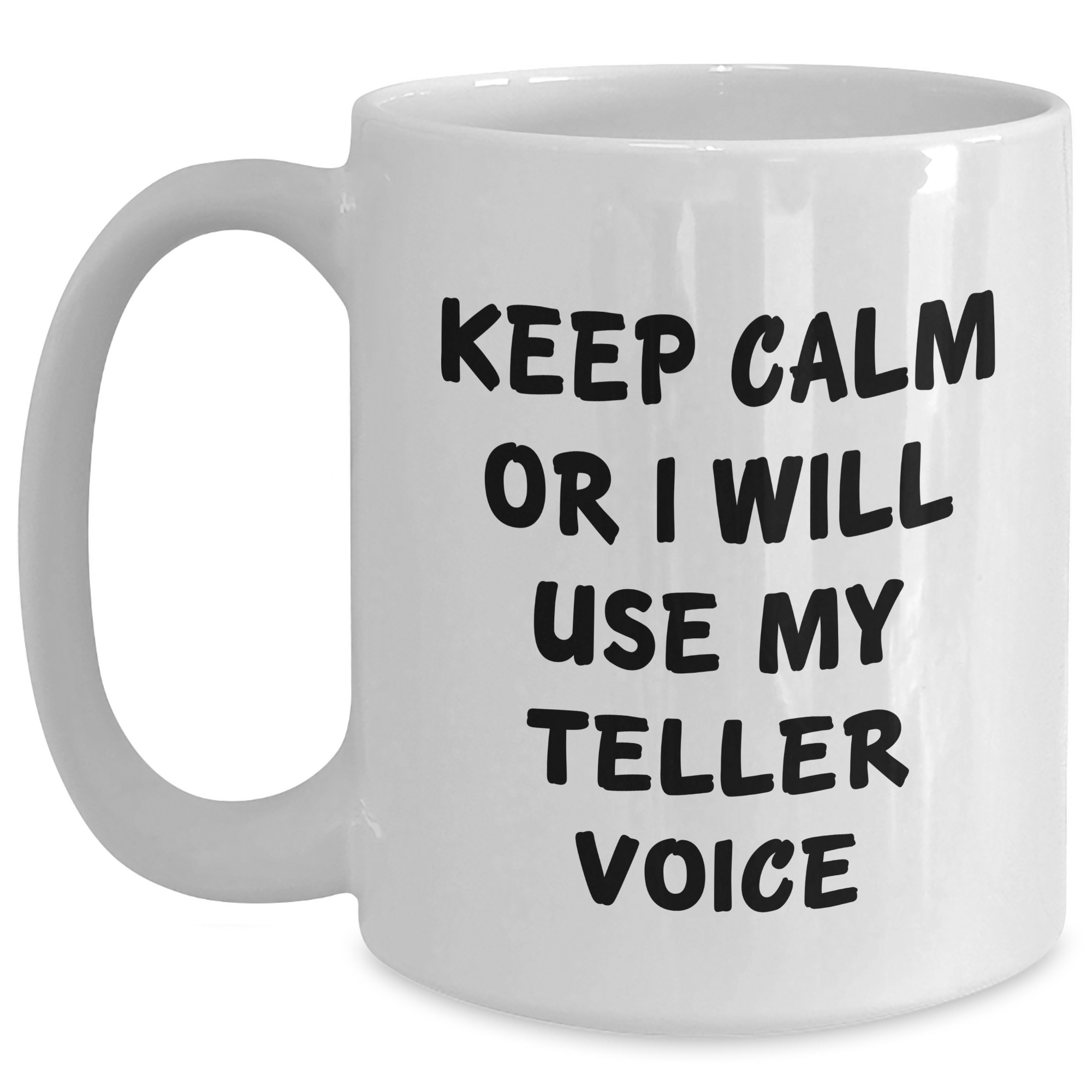 Teller Gifts from Men - Funny White Coffee Mug for Teller Enthusiasts, Mother's Day Unique Gifts for Her, 'Keep Calm Or I Will Use My Teller Voice' Quote - Main
