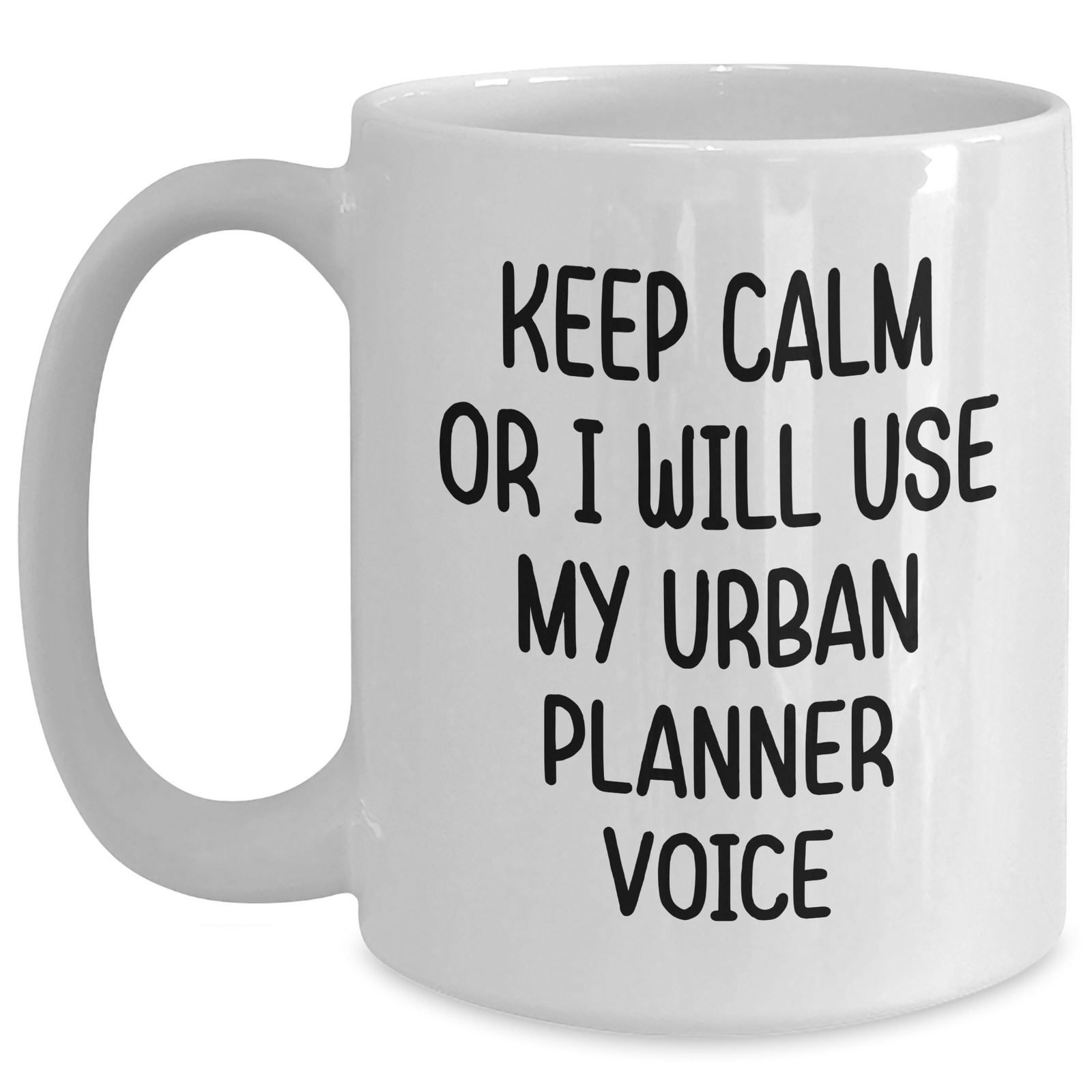 Funny Urban Planner Gifts from Friends to Men on Father's Day - White Coffee Mug with 'Keep Calm Or I Will Use My Urban Planner Voice' Quote, Gifts for Urban Planner Lovers - Main