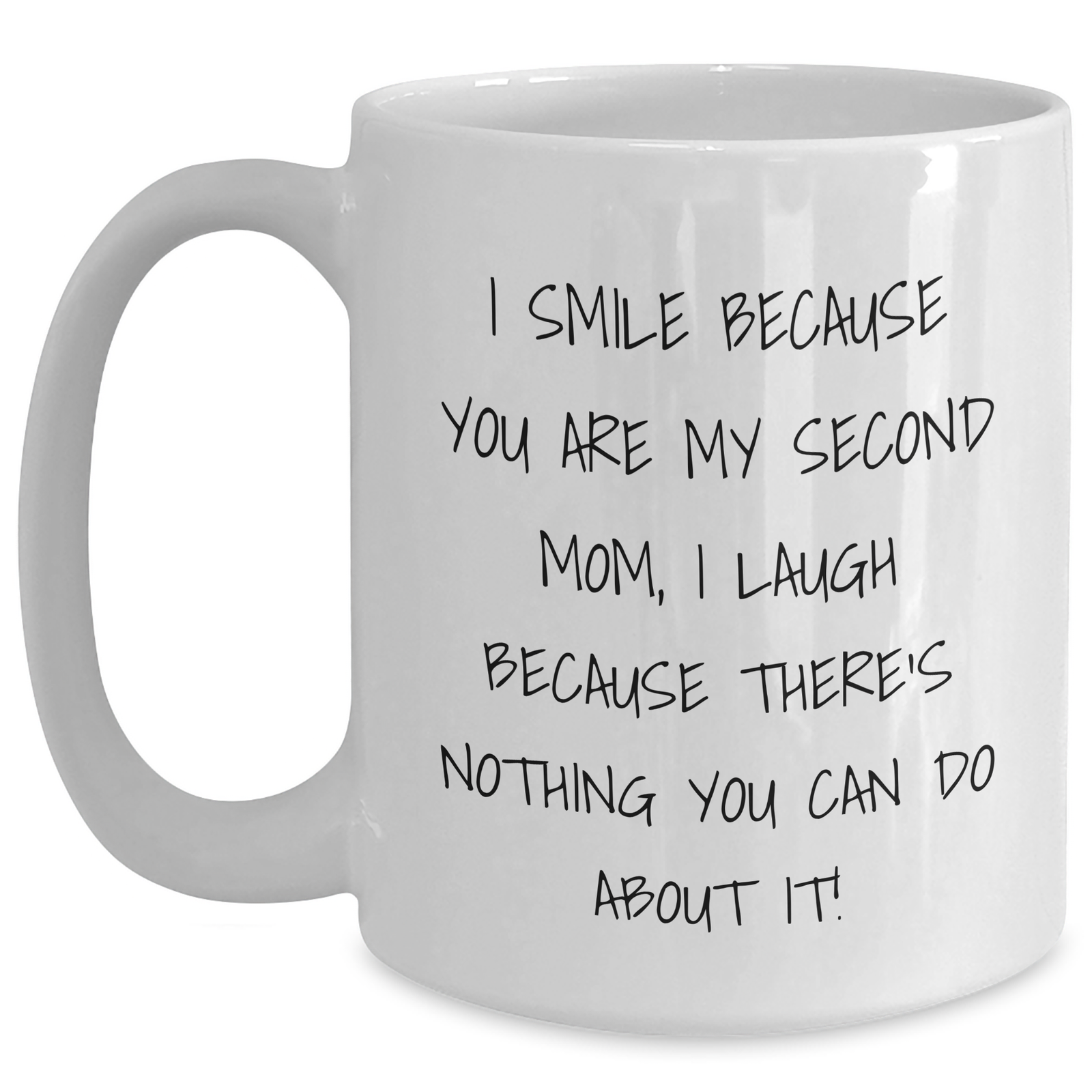 Second Mom Gifts, Funny White Coffee Mug, I Smile Because You Are My Second Mom, Unique Father's Day Unique Gifts from Family to Second Mom - Main