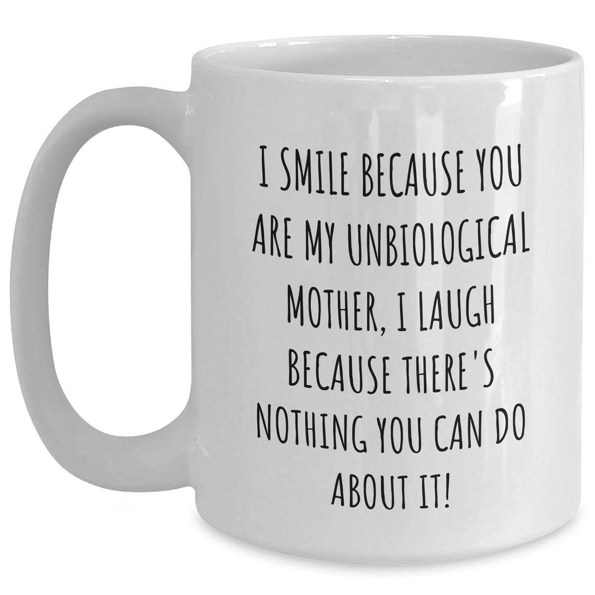 Unbiological Mother Gifts, Funny Quote White Coffee Mug, Father's Day Unique Gifts from Family - Main