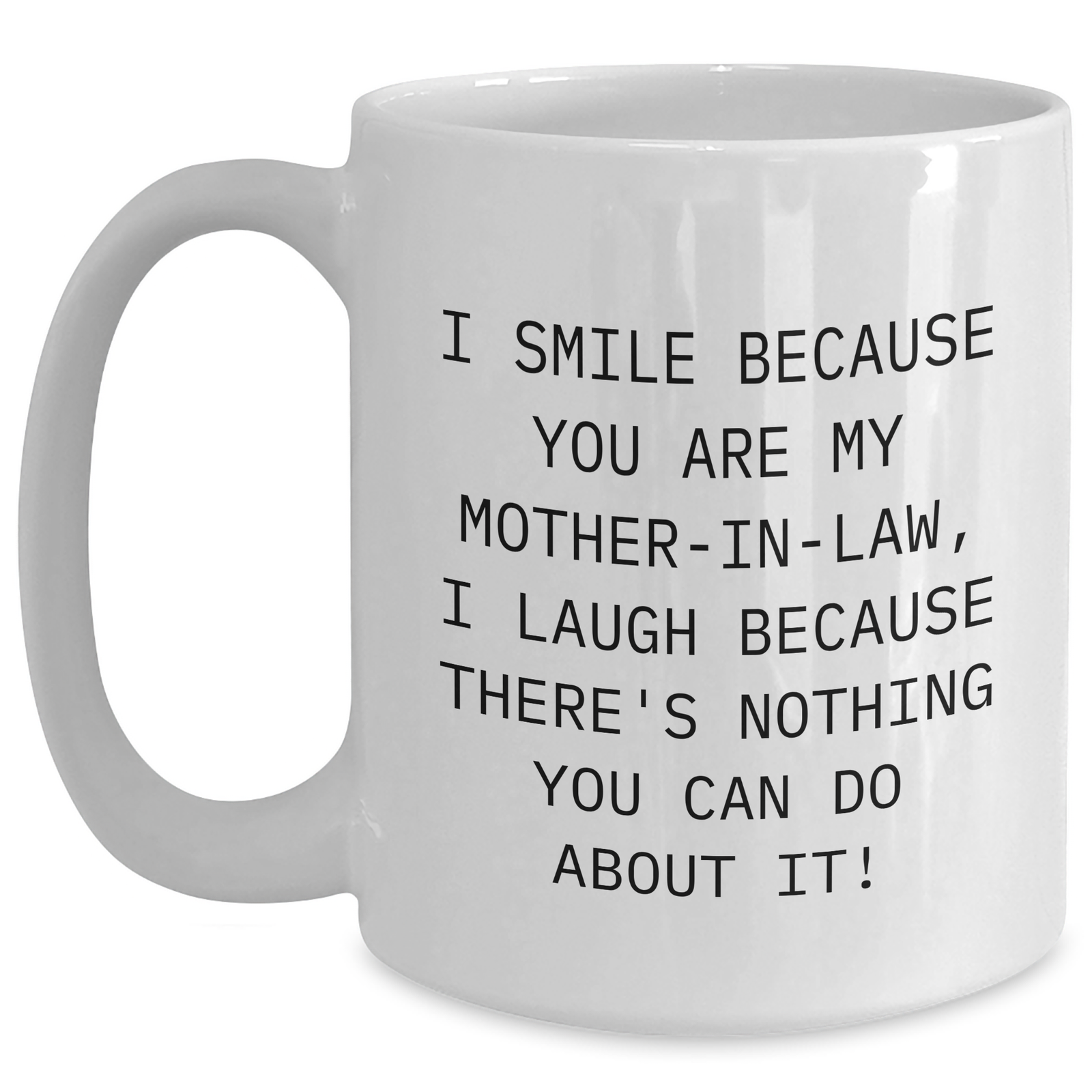 Funny Mom-in-law Gifts, I Smile Because You Are My Mom-in-law, Gifts from Family, Unique White Coffee Mug for Her - Main