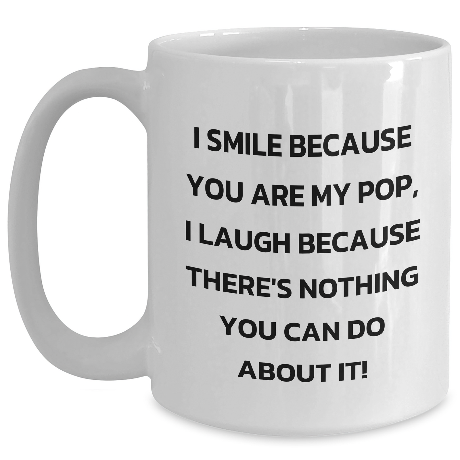 Funny Pop Gifts from Women to Men on Father's Day - I Smile Because You Are My Pop, Unique White Coffee Mug - Main
