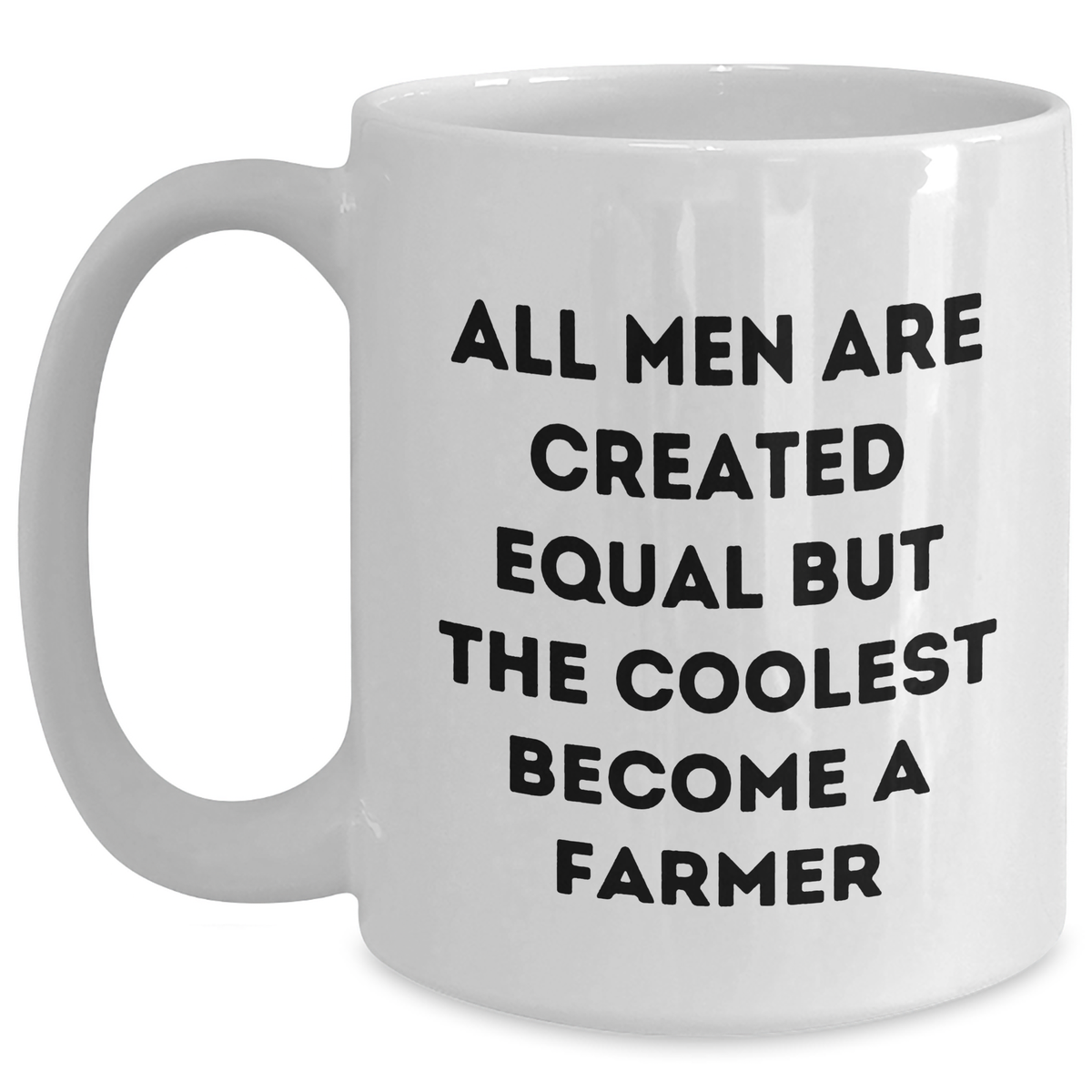Funny Farmer Gifts, White Coffee Mug for Dad, 'All Men Are Created Equal But The Coolest Become A Farmer' - Unique Father's Day Unique Gifts from Friends, Family - Main