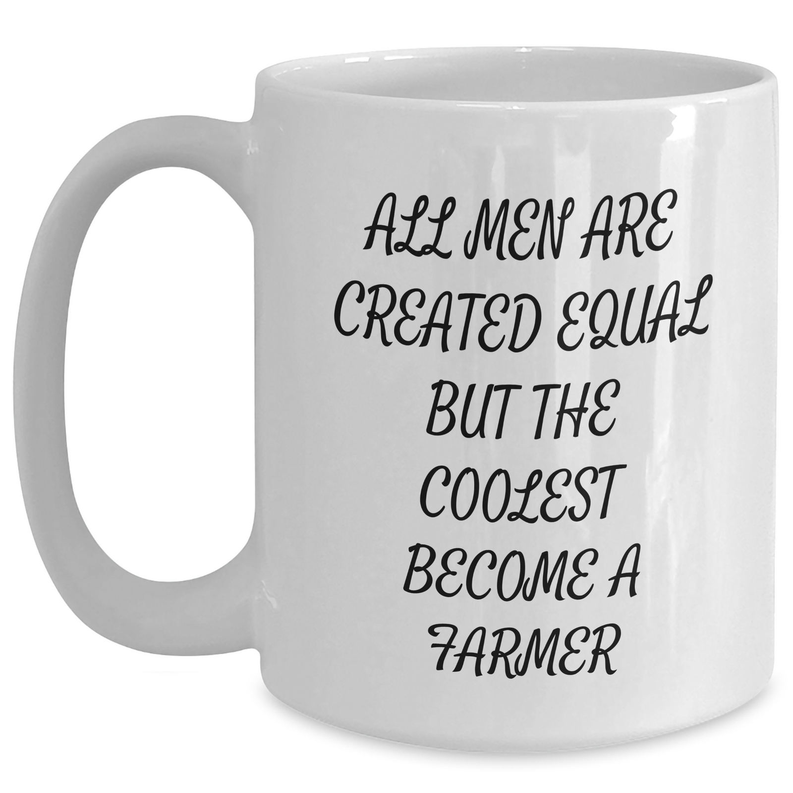 Funny Farmer Gifts from Men - White Coffee Mug for Dad, Farmer, or Friends on Father's Day - 'All Men Are Created Equal But The Coolest Become A Farmer' - Main
