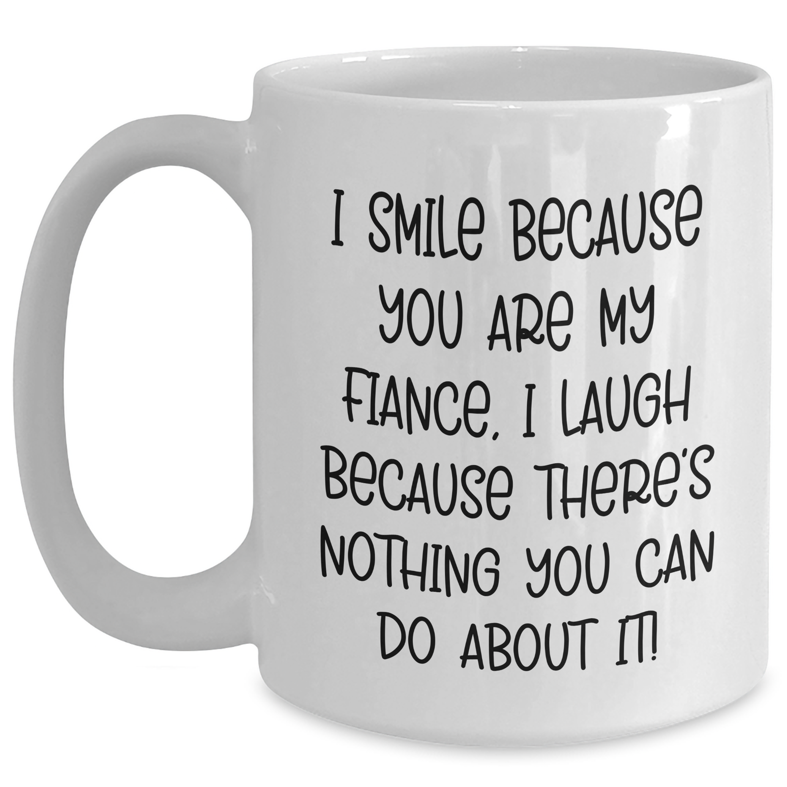 Funny Fiance Gifts - I Smile Because You Are My Fiance, White Coffee Mug for Her from Me, Mother's Day Unique Gifts - Main