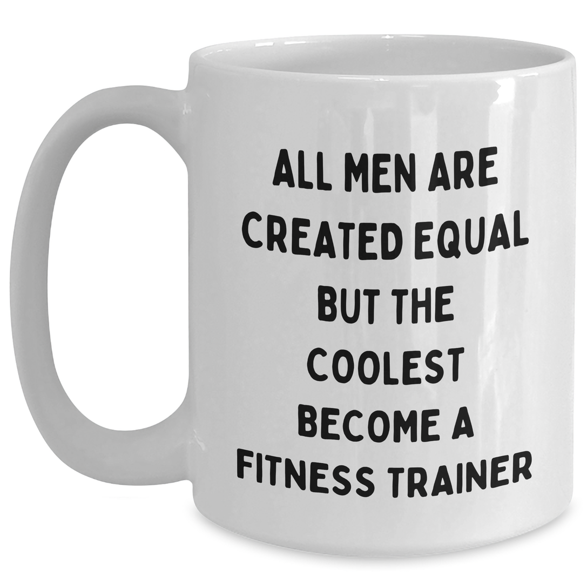 Fitness Trainer Funny Mugs, Gifts from Men, Unique White Coffee Mugs for Fitness Trainer, Inspirational Quote for Mom's Day Gifts, 11oz or 15oz Ceramic - Main