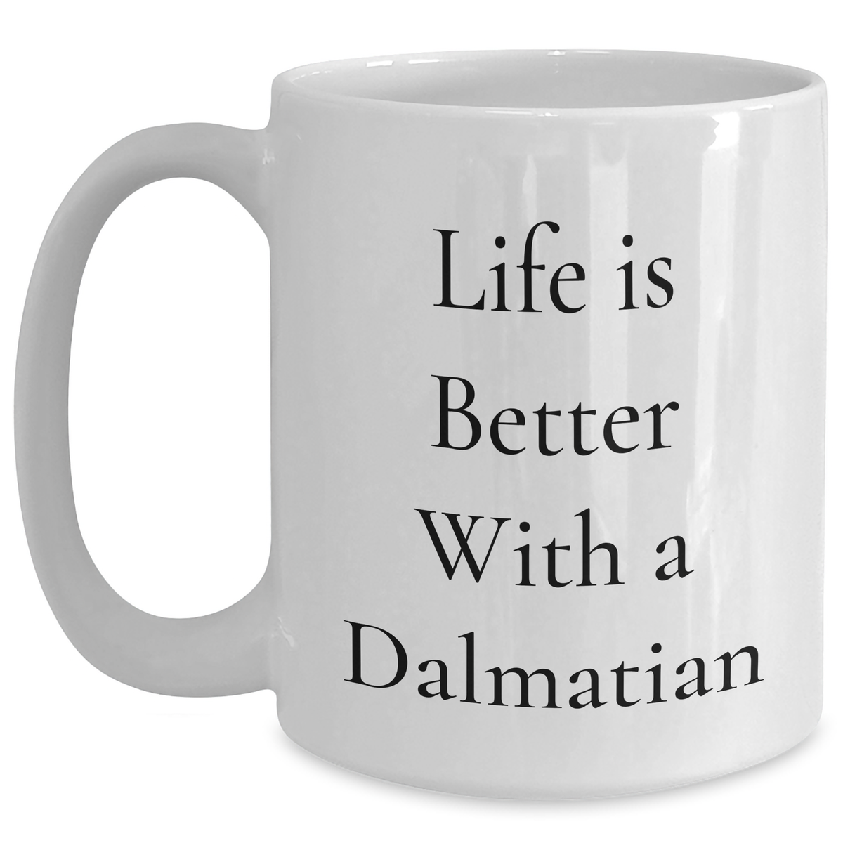Dalmatian Dog Lovers Rejoice With This Funny White Coffee Mug, Perfect Father's Day Unique Gift for Men, Gift from Friends to Family - Main