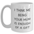 Funny Mum Gifts from Mum - White Coffee Mug 'I Think Me Being Your Mum Is Enough Of A Gift' for Mum - Main