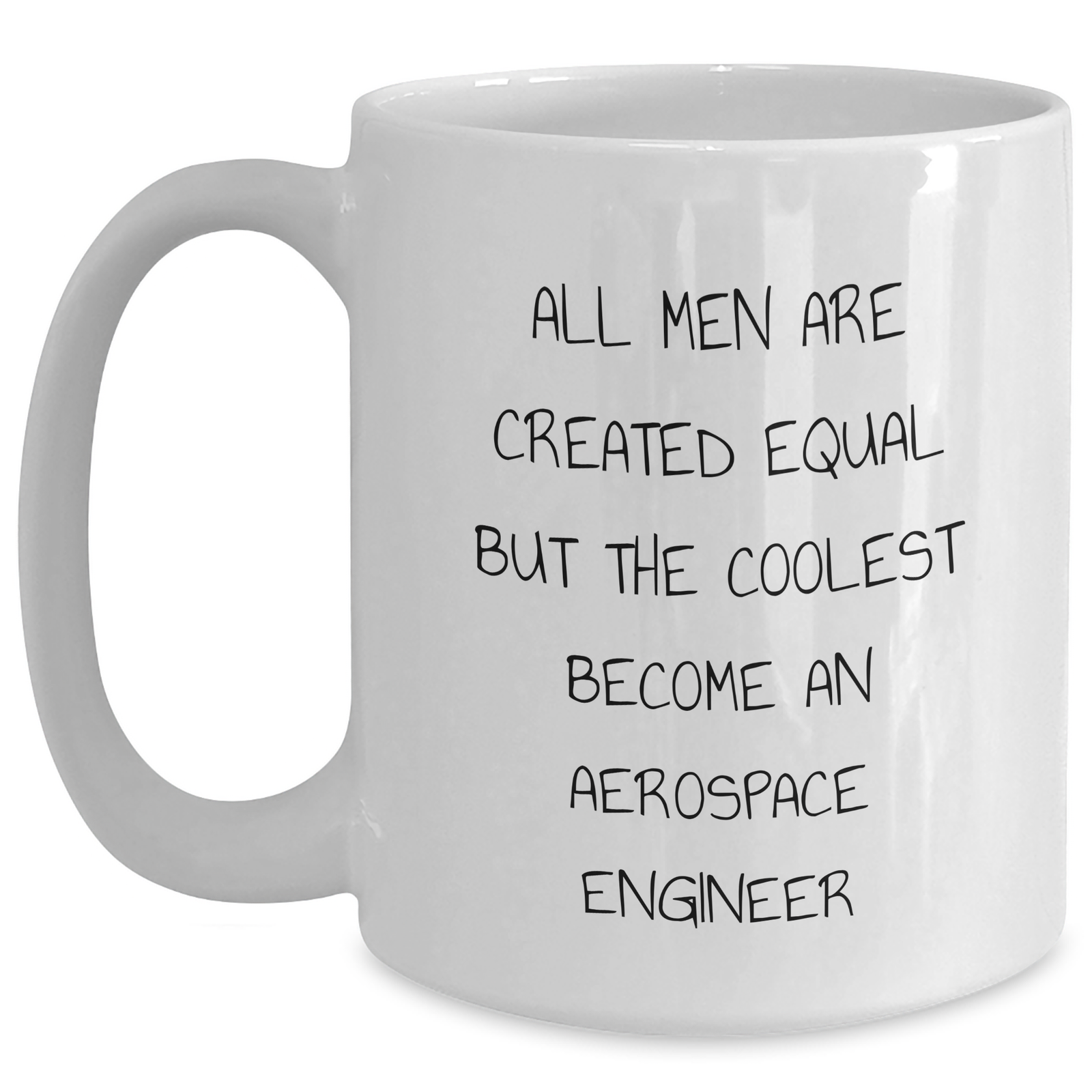 Funny Aerospace Engineer Gifts, 'All Men Are Created Equal But The Coolest Become An Aerospace Engineer', White Coffee Mug, Gifts from Friends for Mother's Day - Main