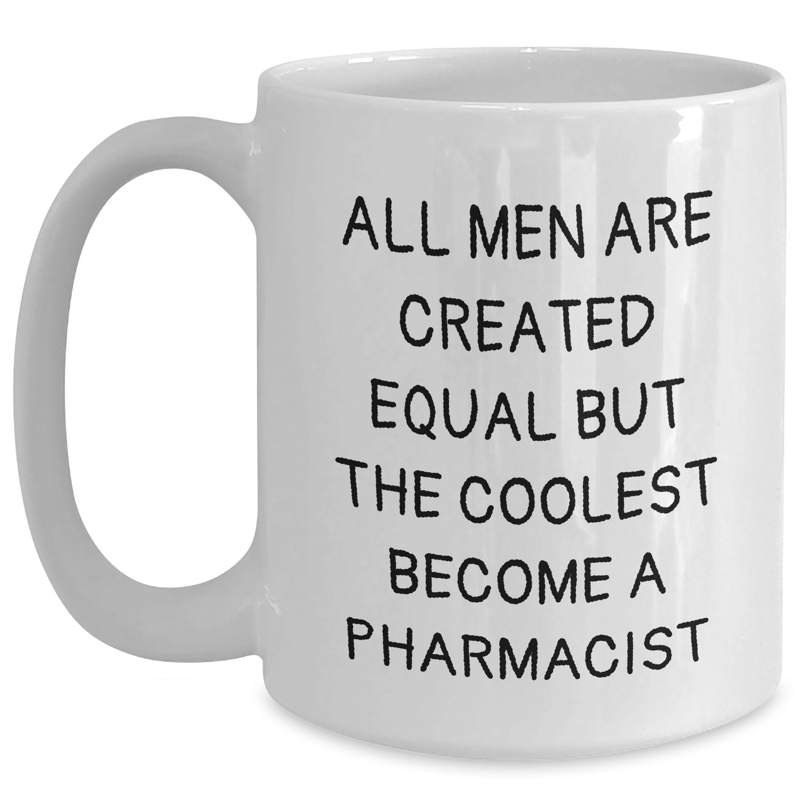 Funny Pharmacist Gifts for Men - White Coffee Mug, 'All Men Are Created Equal But The Coolest Become A Pharmacist', Father's Day Unique Gifts from Family - Main