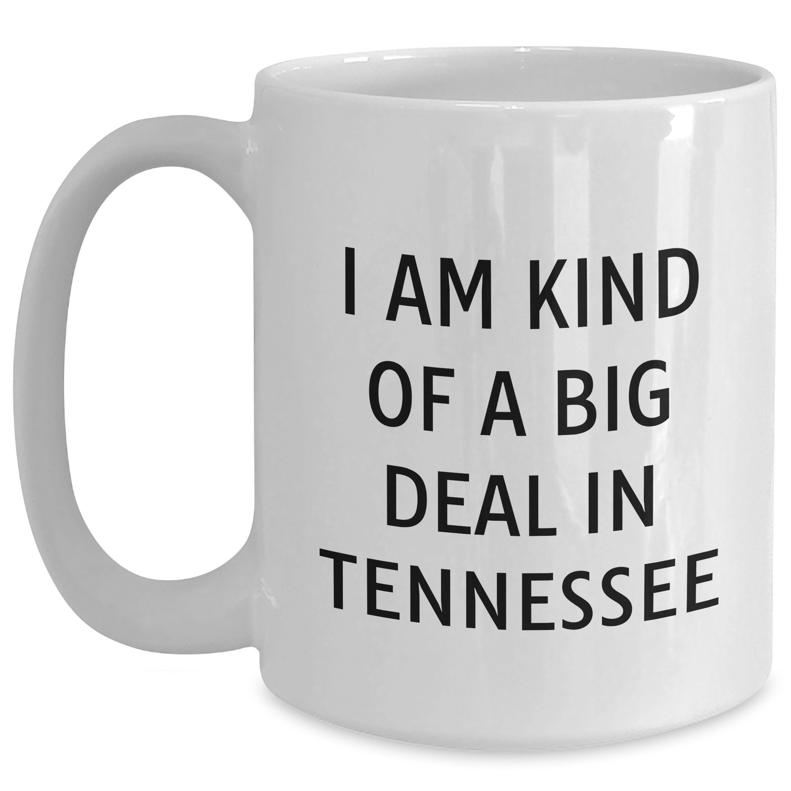Tennessee Proud Gift for Dad, I'm Kind Of A Prime Selection In Tennessee White Coffee Mug, 11oz or 15oz, Funny Quote from Gifts from Men to Family - Main