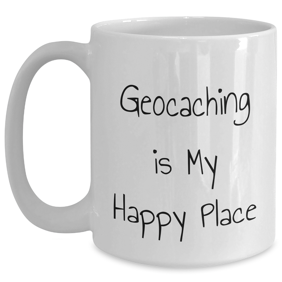 Geocaching Enthusiast's Happy Place, Funny Quote White Coffee Mug, Gifts from Men, Women, or Friends for Geocaching Dad on Father's Day - White 11oz or 15oz - Main
