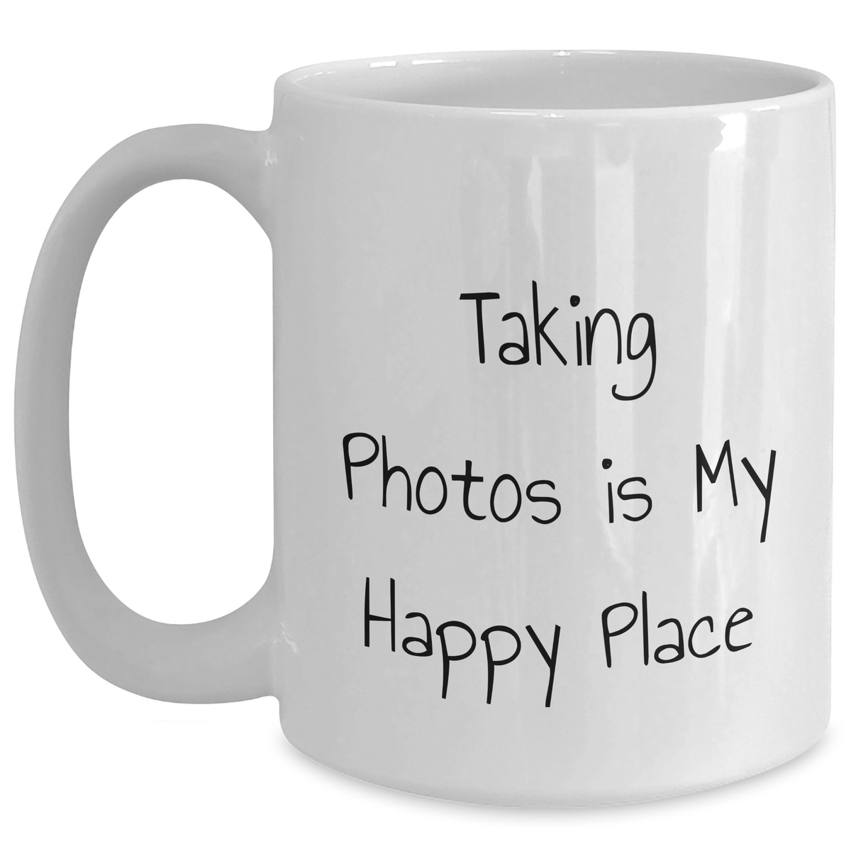 Funny Taking Photos Quote White Coffee Mug, Gifts from Mom to Taking Photos Enthusiasts, 11oz or 15oz Capacity - Main