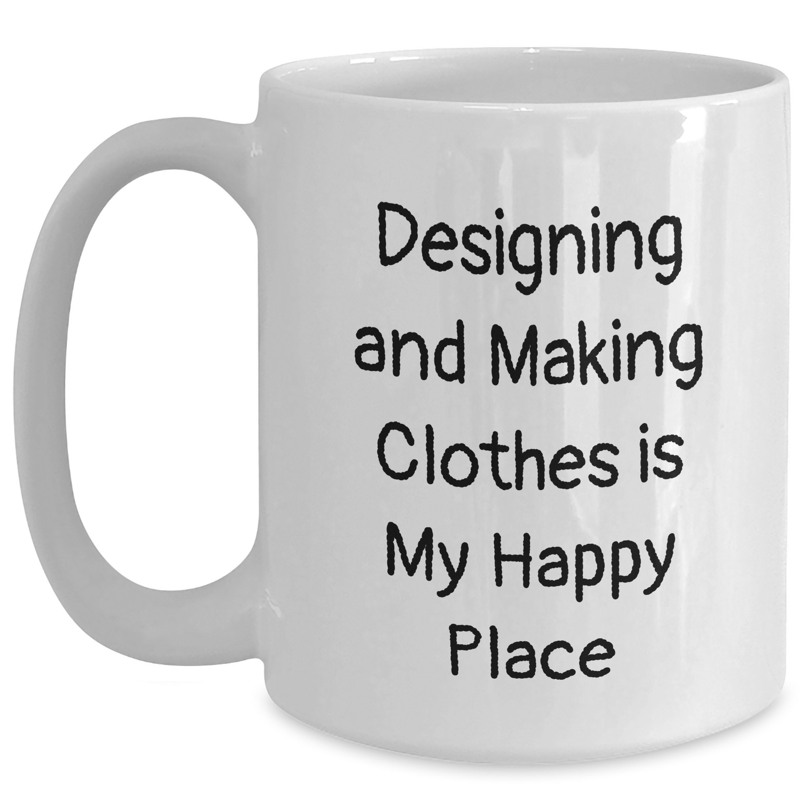 Designing and Making Clothes Lovers' White Coffee Mug, Funny Quote, Gifts from Friends, Gifts for Designing and Making Clothes Enthusiasts, Father's Day Unique Gifts - Main