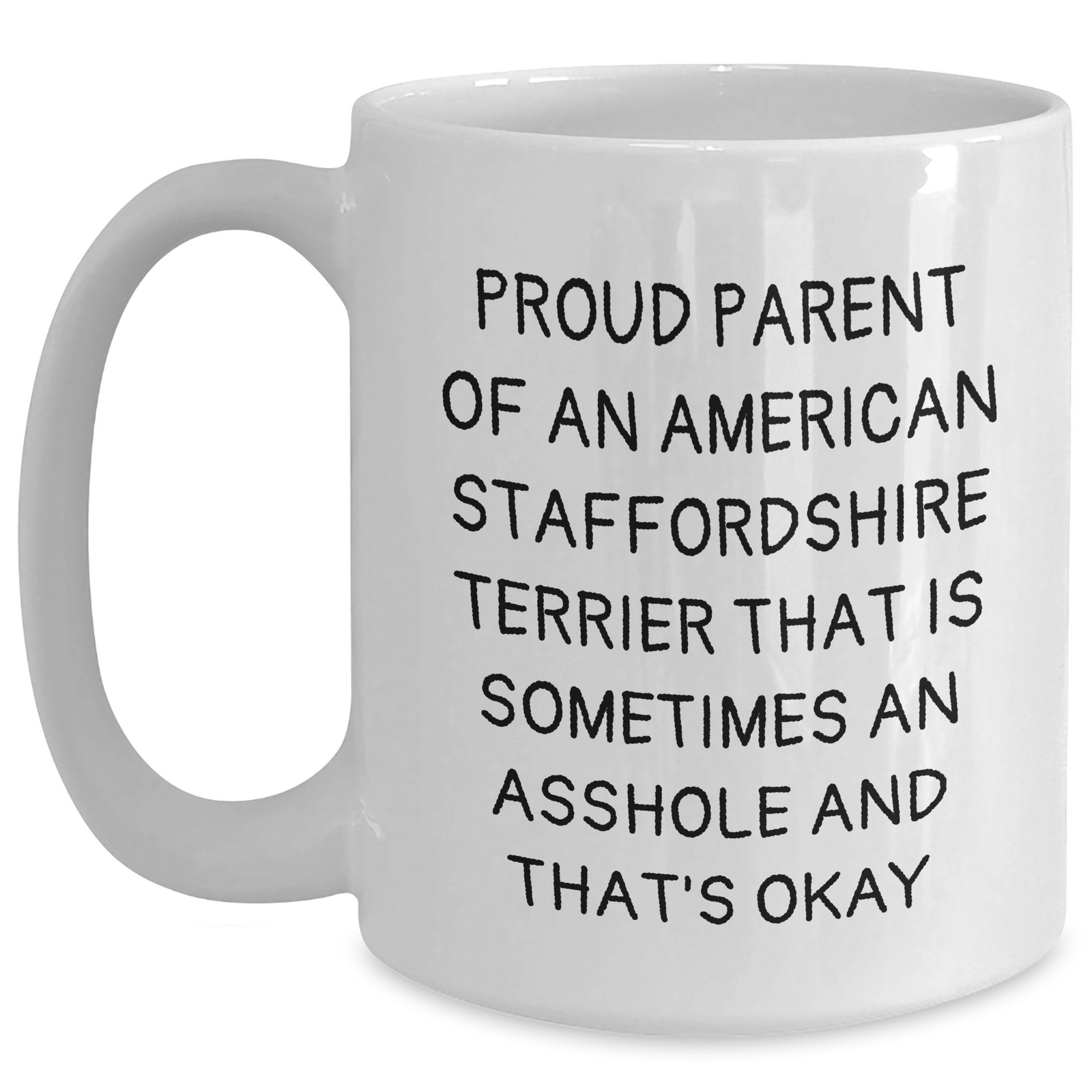 Funny American Staffordshire Terrier Dog Mom Gifts for Mother's Day, Proud Parent Quote White Coffee Mug, Gifts from Men to Women, 11oz or 15oz Capacity, Microwave and Dishwasher Safe - Main