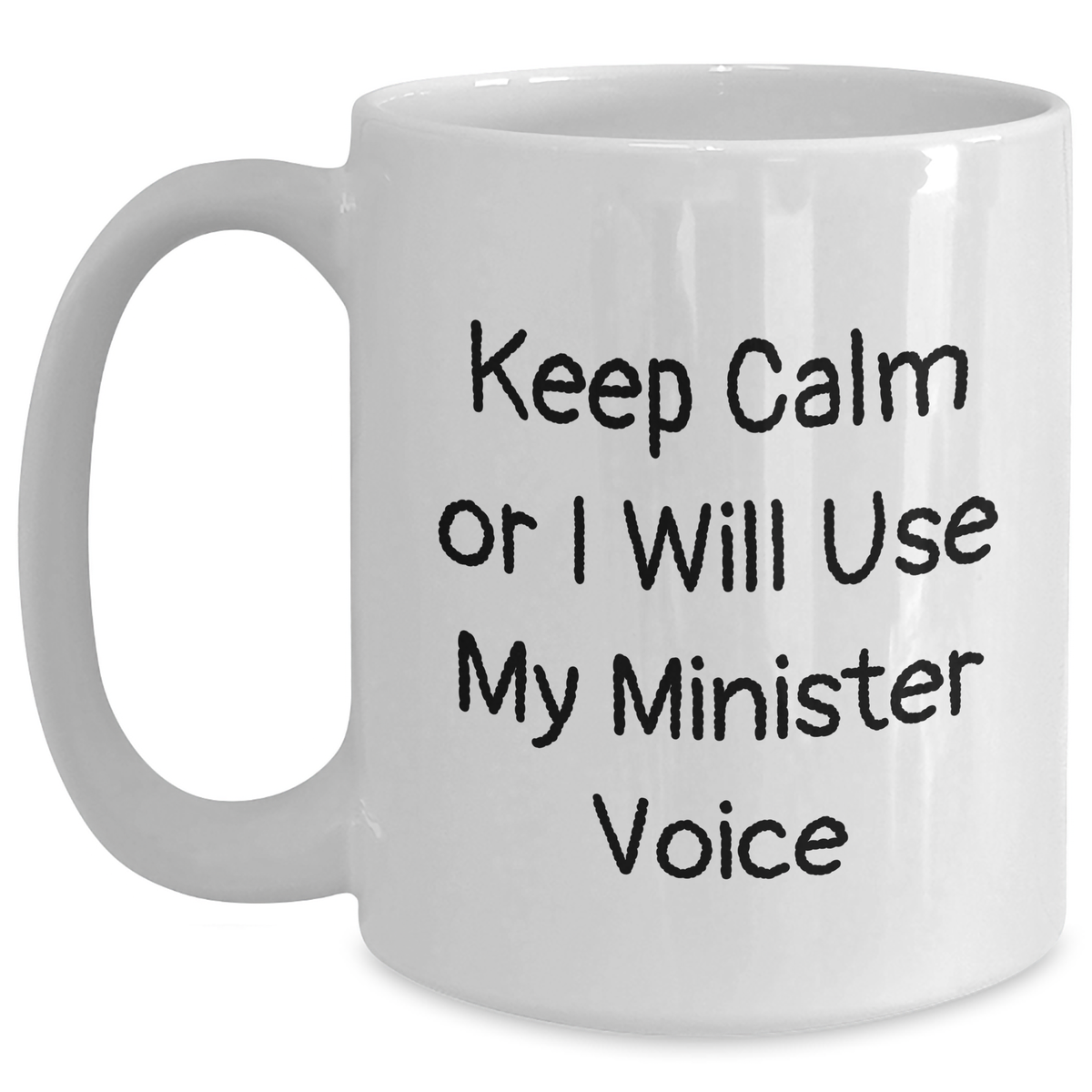 Funny Minister Gifts: Keep Calm Or I Will Use My Minister Voice White Coffee Mug, Gifts from Friends, Family, or Coworkers for Minister, Mother's Day Unique Gifts - Main