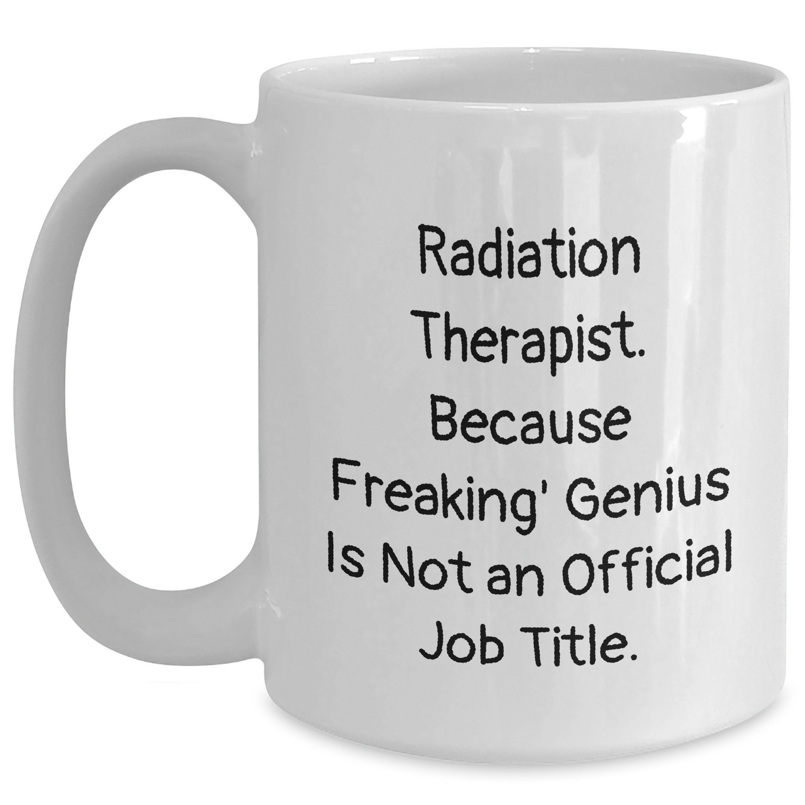Funny Radiation Therapist Gifts, White Ceramic Coffee Mugs, Gifts from Men to Radiation Therapist, Gifts for Dad on Father's Day - Main