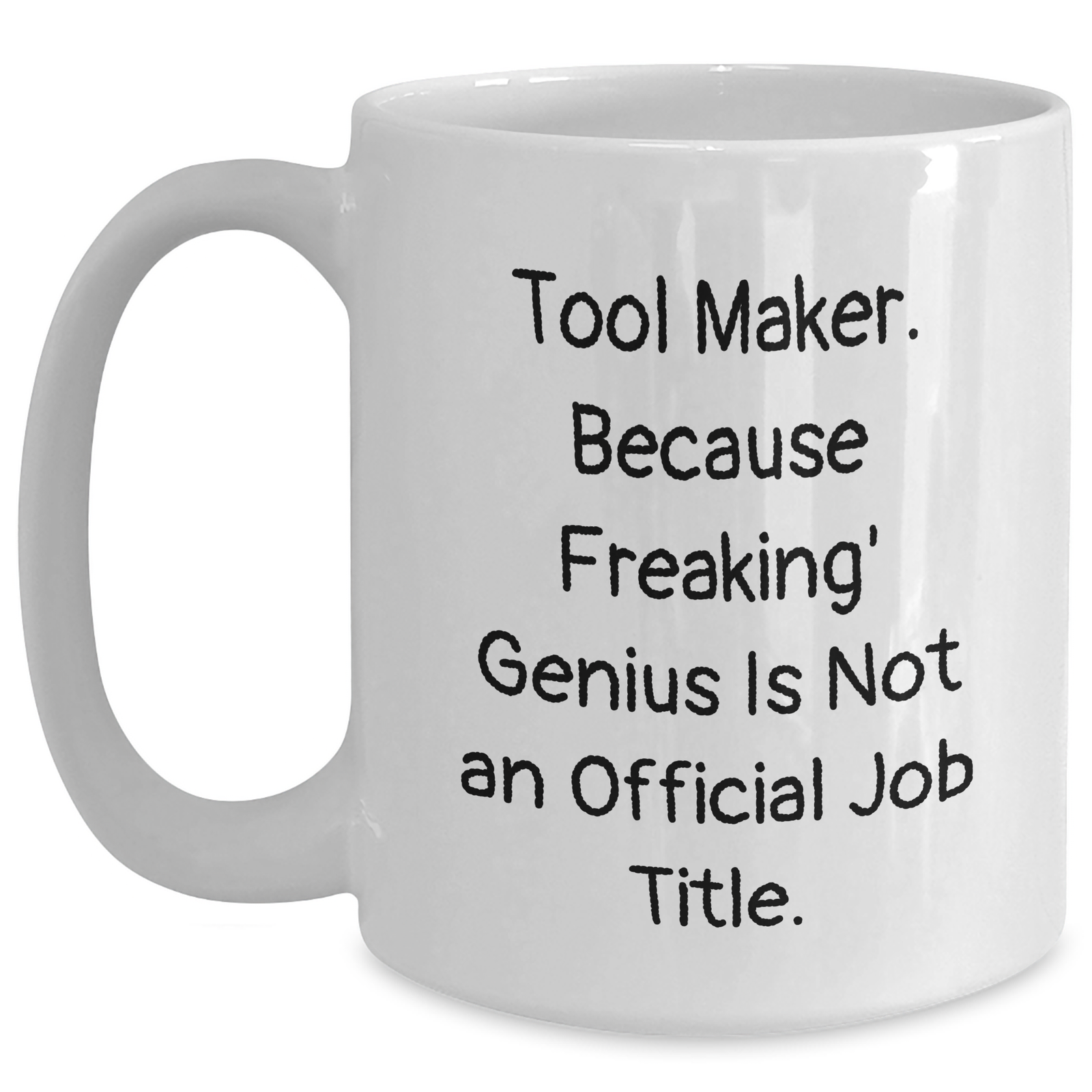 Tool Maker Gifts, Funny Quote, White Coffee Mug, Father's Day Unique Gifts from Men, Gifts for Tool Maker - Main