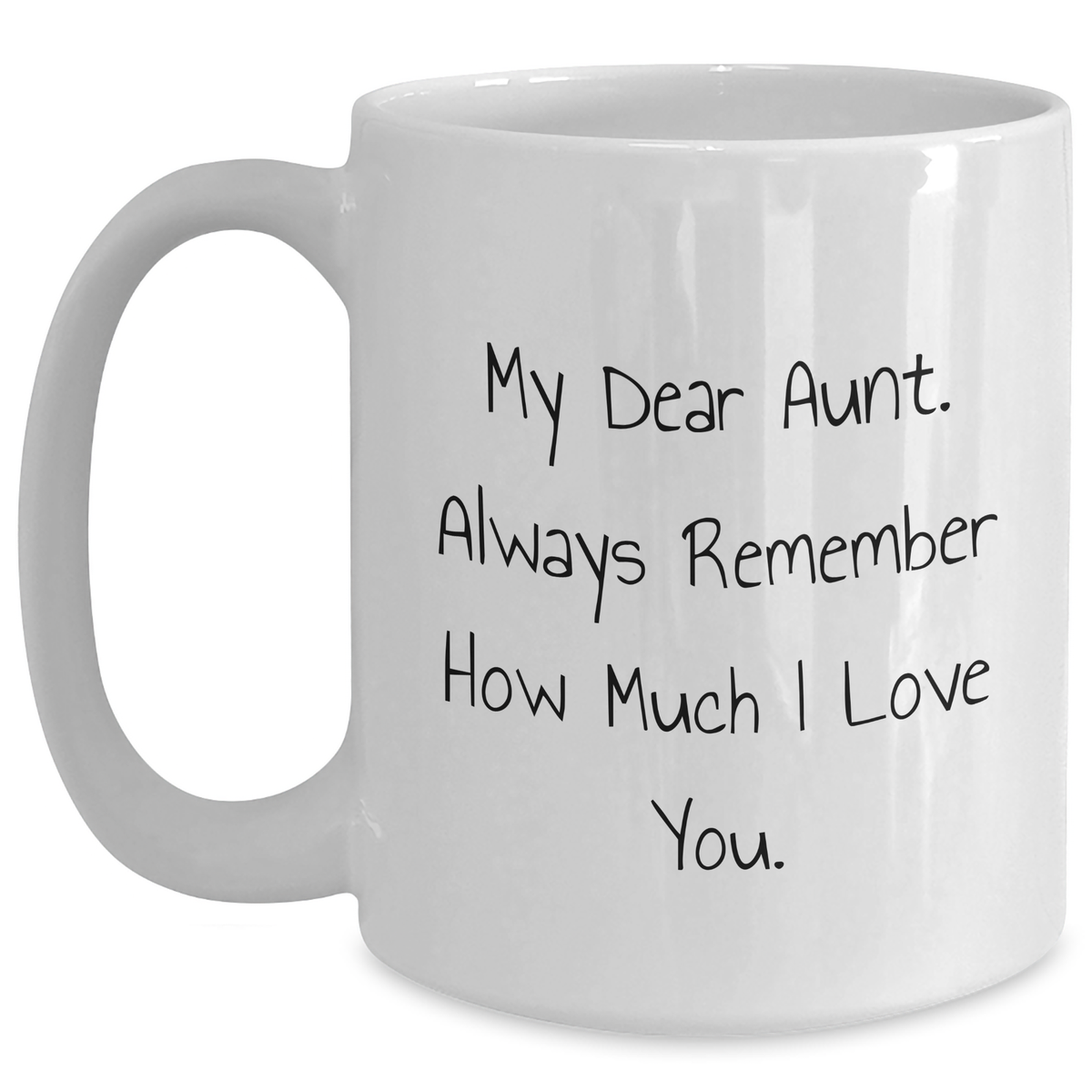 Funny Aunt Gifts from Men, White Coffee Mugs with Quote 'My Dear Aunt. Always Remember How Much I Love You.' for Father's Day - Main