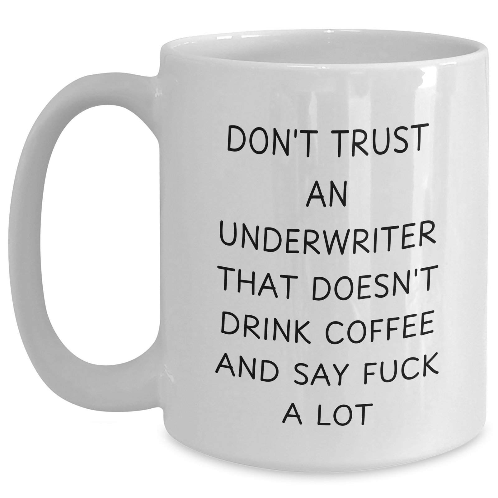 Funny Underwriter Gifts, White Coffee Mug, 'Don't Trust...', Father's Day Unique Gifts from Family, Gifts for Underwriter Men - Main