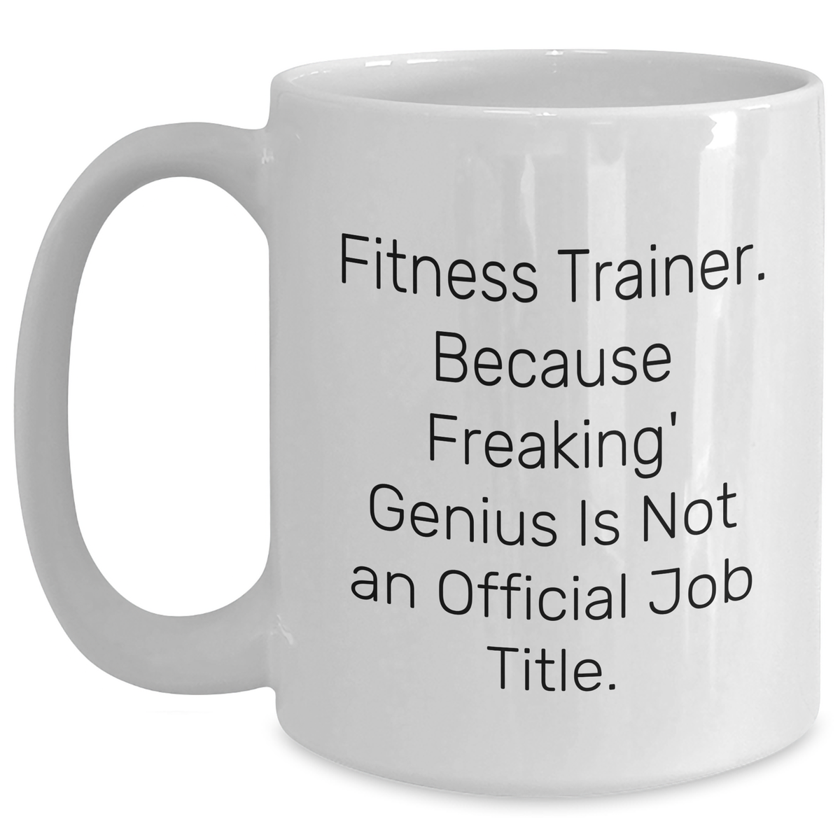 Funny Fitness Trainer Quotes Gifts from Men to Fitness Trainers, Unique White Coffee Mug for Father's Day - Main