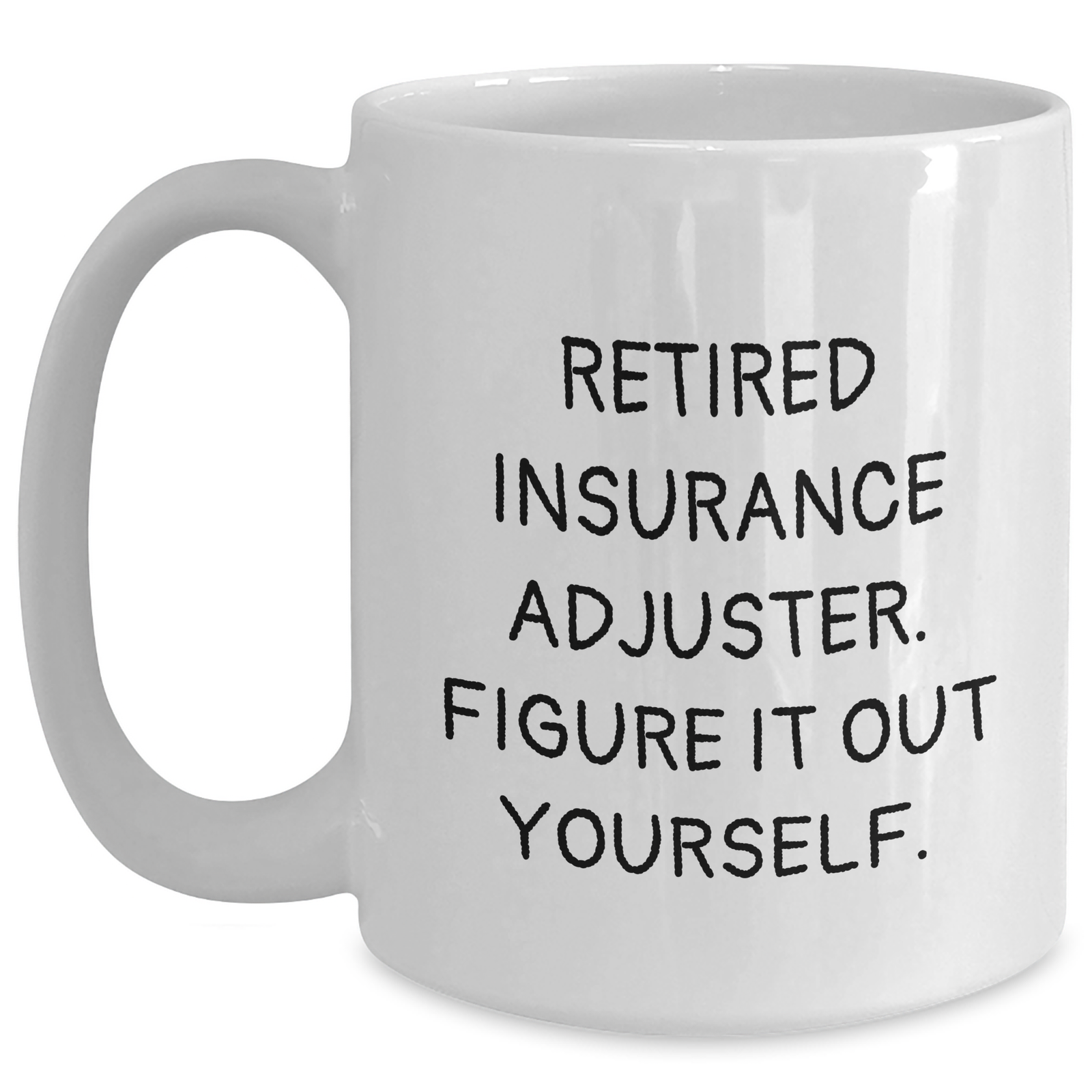 Insurance Adjuster Humor Gifts from Men to Insurance Adjuster, Figuring It Out Yourself White Coffee Mug for Father's Day - Main
