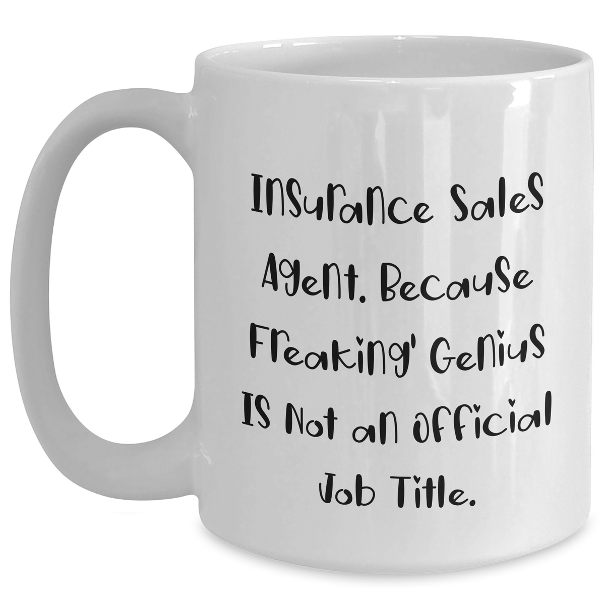 Insurance Sales Agent Humor, Funny White Coffee Mug, Gifts from Family to Insurance Sales Agent, Mother's Day Unique Gifts - Main