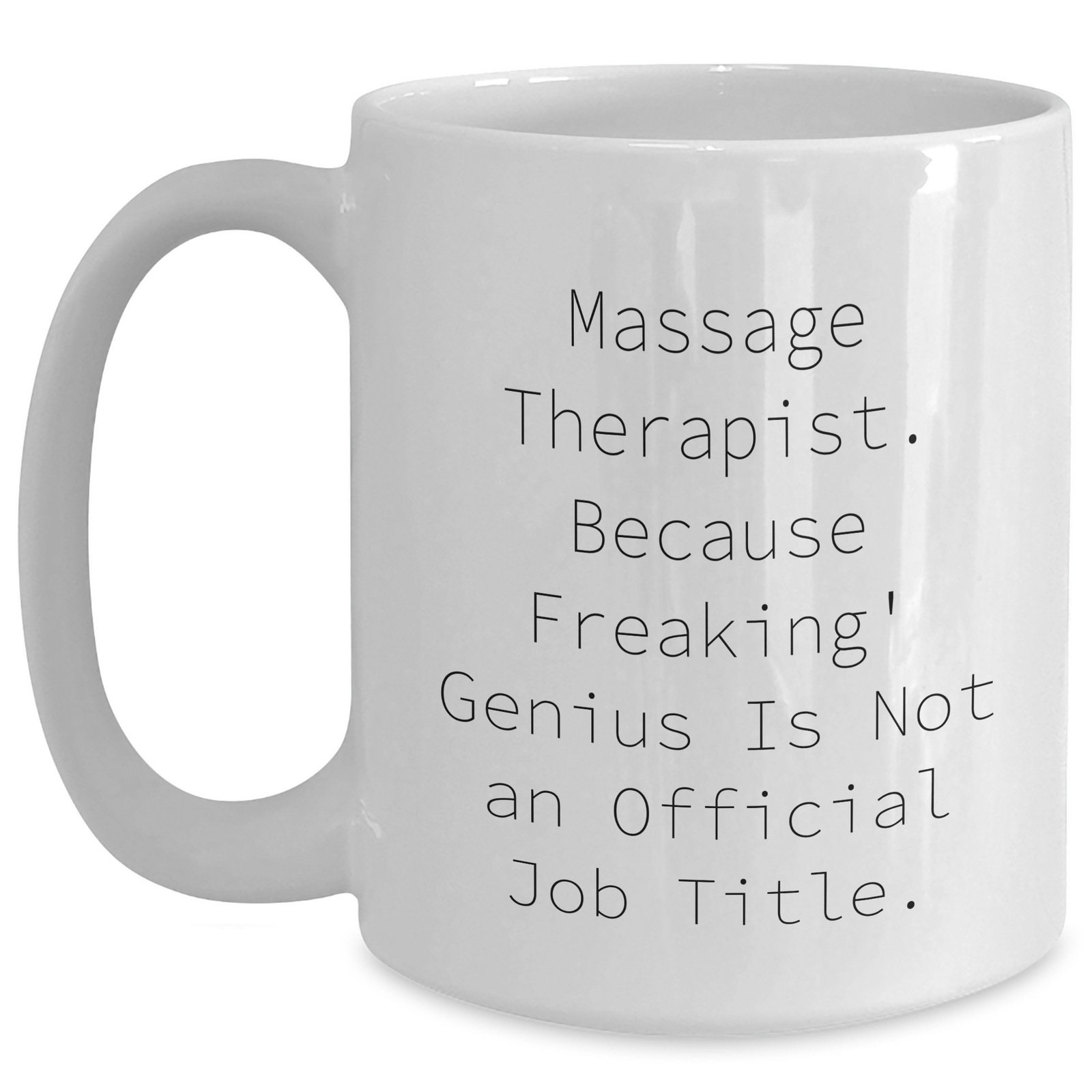 Massage Therapist Gifts from Friends - Funny Quote White Coffee Mug, 11oz or 15oz Capacity, Microwave and Dishwasher Safe for Mother's Day - Main