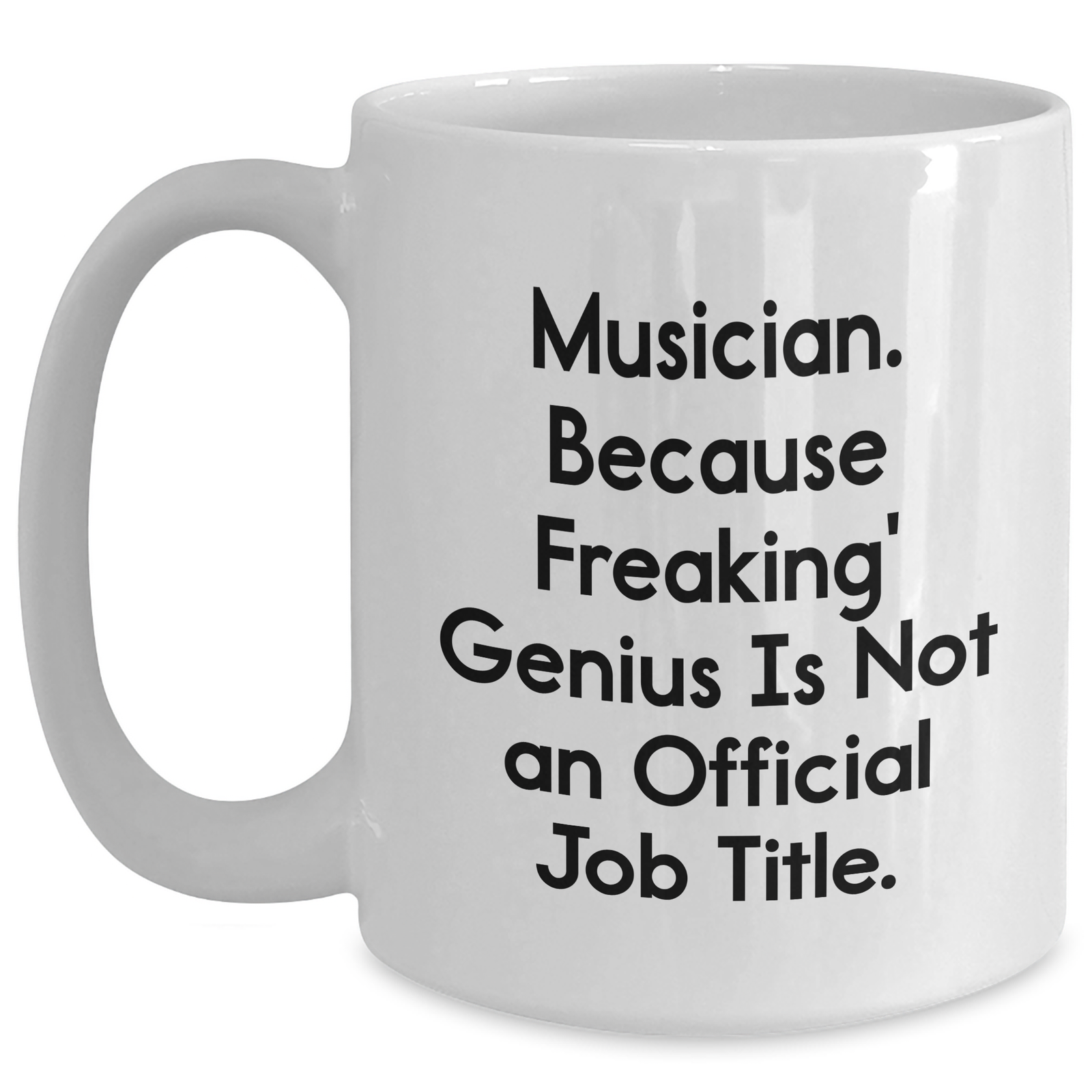 Musician Gifts from Friends - Funny White Coffee Mug, 'Freaking' genius Is Not An Official Job Title., Perfect for Father's Day - Main
