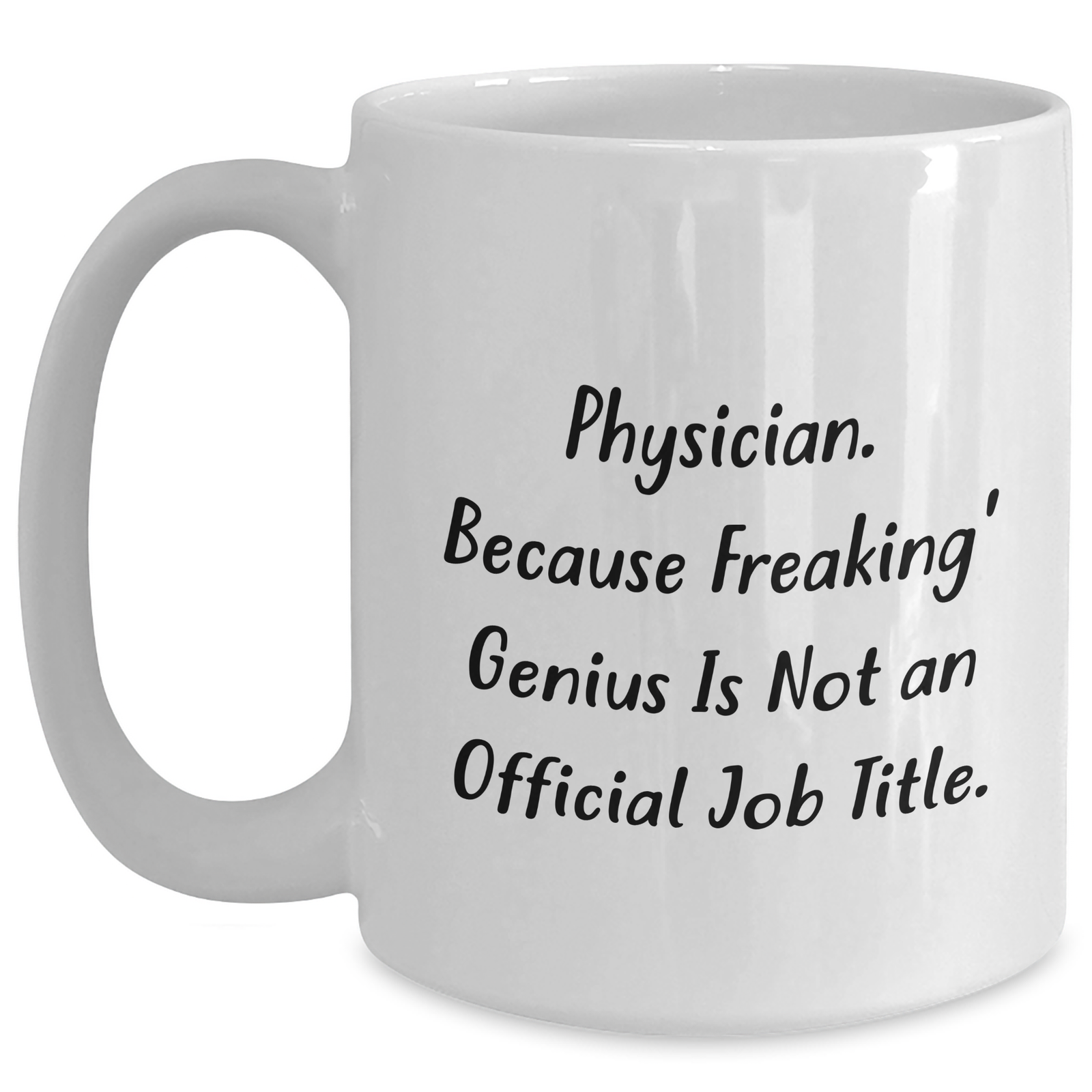 Physician Gifts, Funny White Coffee Mug, 'Physician. Because Freaking' genius Is Not An Official Job Title.' for Men, Unique Father's Day Unique Gift from Family and Friends - Main