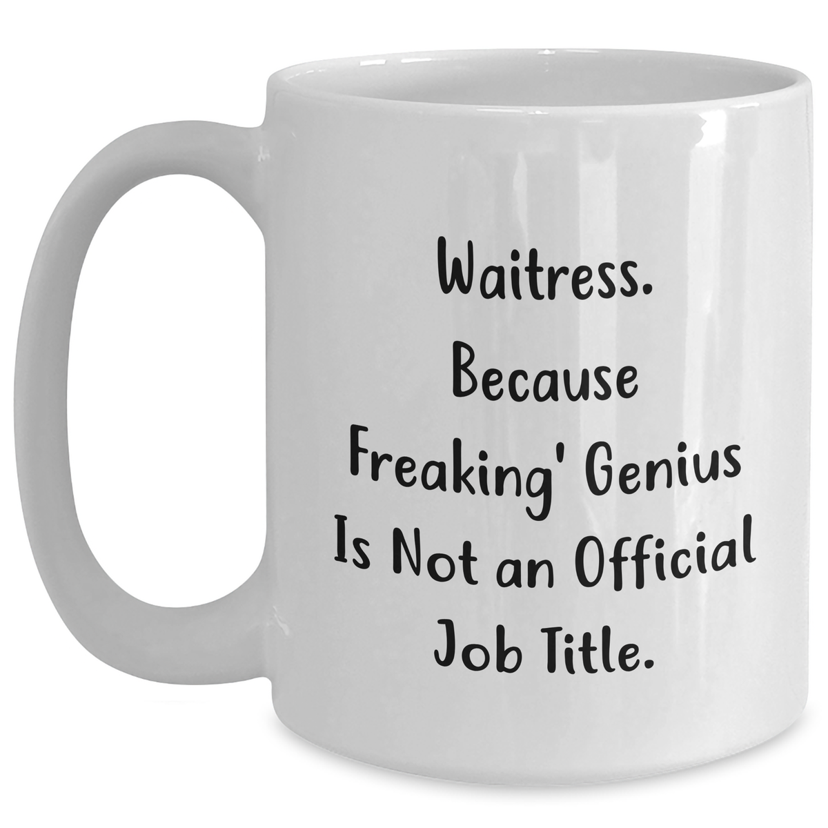 Waitress Gifts from Friends and Family, Funny White Coffee Mug - 'Waitress. Because Freaking' genius Is Not An Official Job Title.' for Waitress - Main