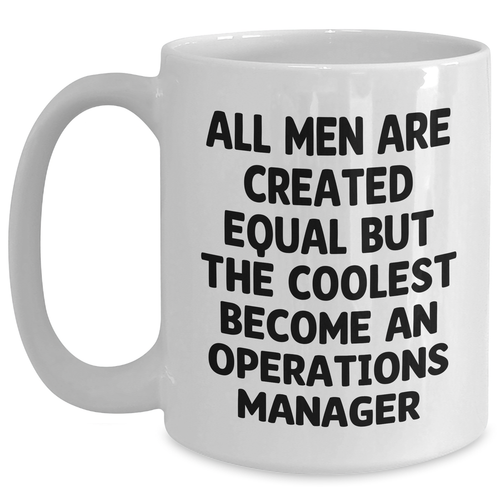 Funny Operations Manager Gifts from Men - White Coffee Mug for Mother's Day 'All Men Are Created Equal But The Coolest Become An Operations Manager' - Main