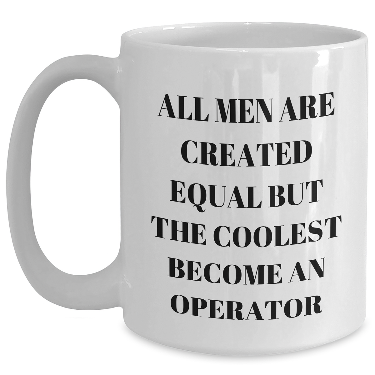 Funny Operator Quotes White Coffee Mug Gifts for Men from Friends - Main