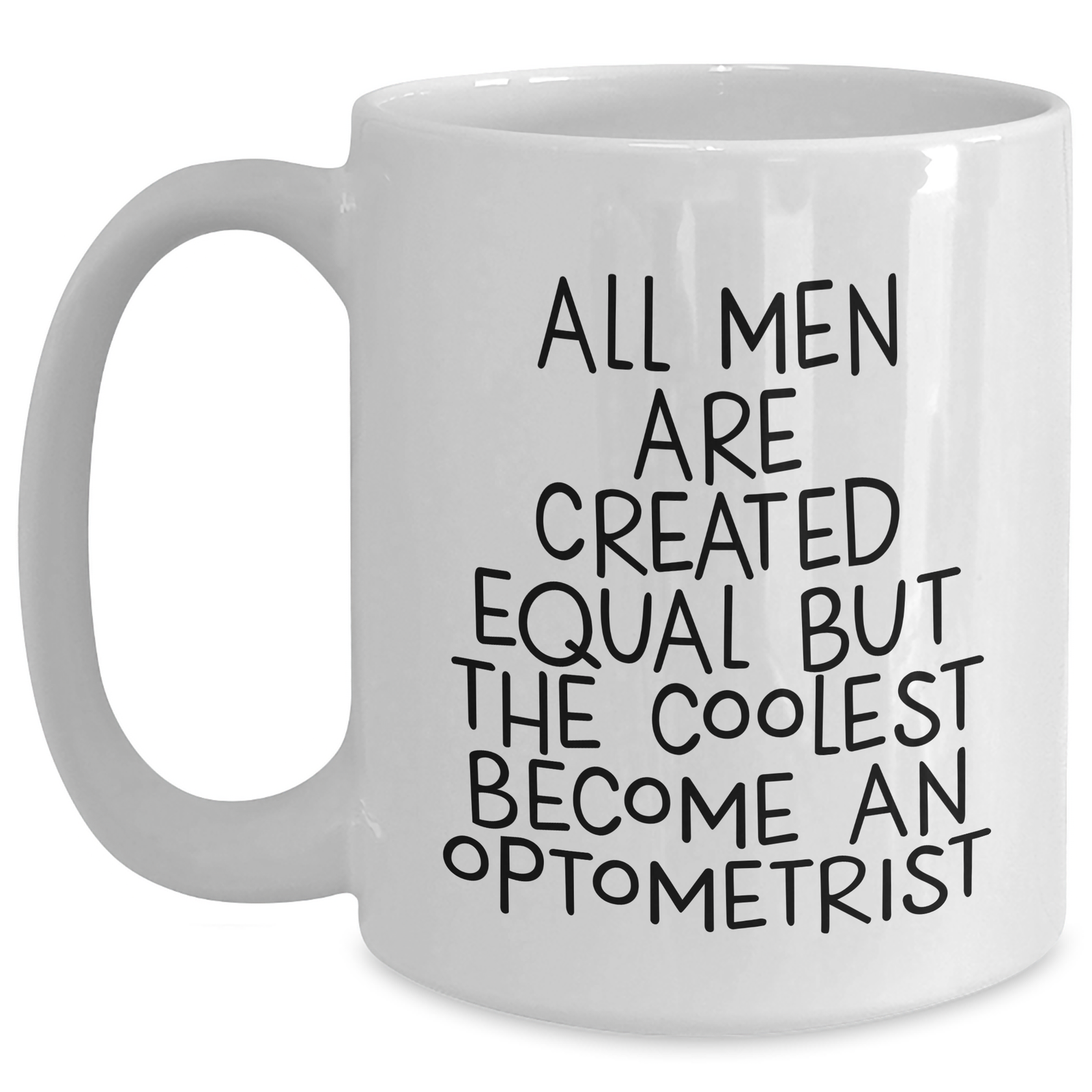 Funny Optometrist Gifts, White Coffee Mug for Mom, Gifts from Men, Optometrist Appreciation, 'All Men Are Created Equal But The Coolest Become An Optometrist', Unique Mother's Day Unique Gifts - Main
