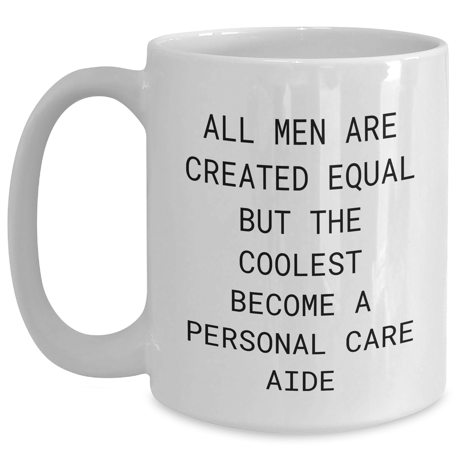 Funny Personal Care Aide Gifts from Men, Unique White Coffee Mug for Mother's Day, 'All Men Are Created Equal But The Coolest Become A Personal Care Aide' Quote - Main