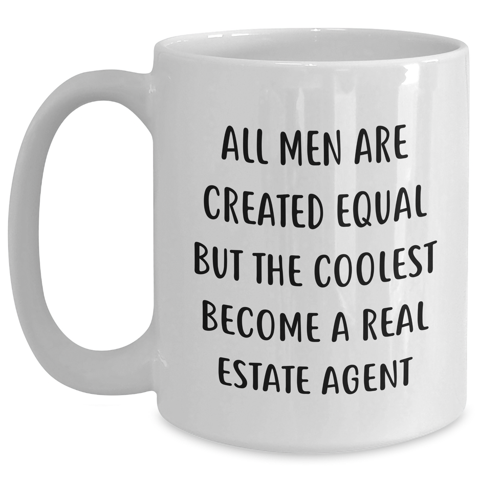Funny Real Estate Agent Gifts from Men to Mothers Day Unique White Coffee Mugs, "All Men Are Created Equal But The Coolest Become A Real Estate Agent" - Main