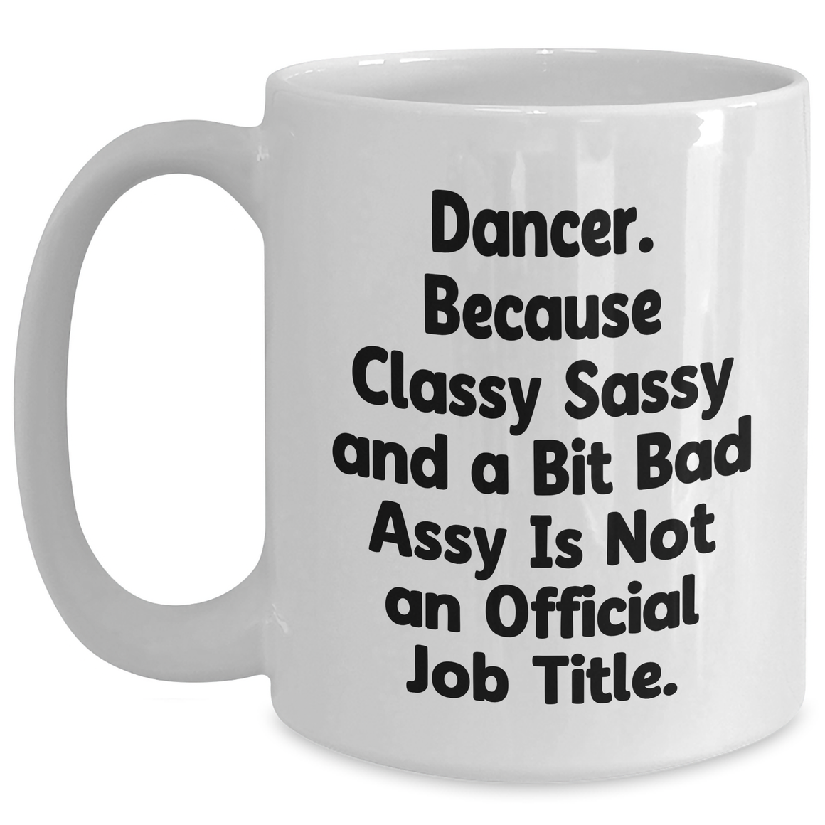 Dancer Gifts from Friends, Gifts for Dancer, Funny Quote White Coffee Mug, Mother's Day Unique Gifts - Main