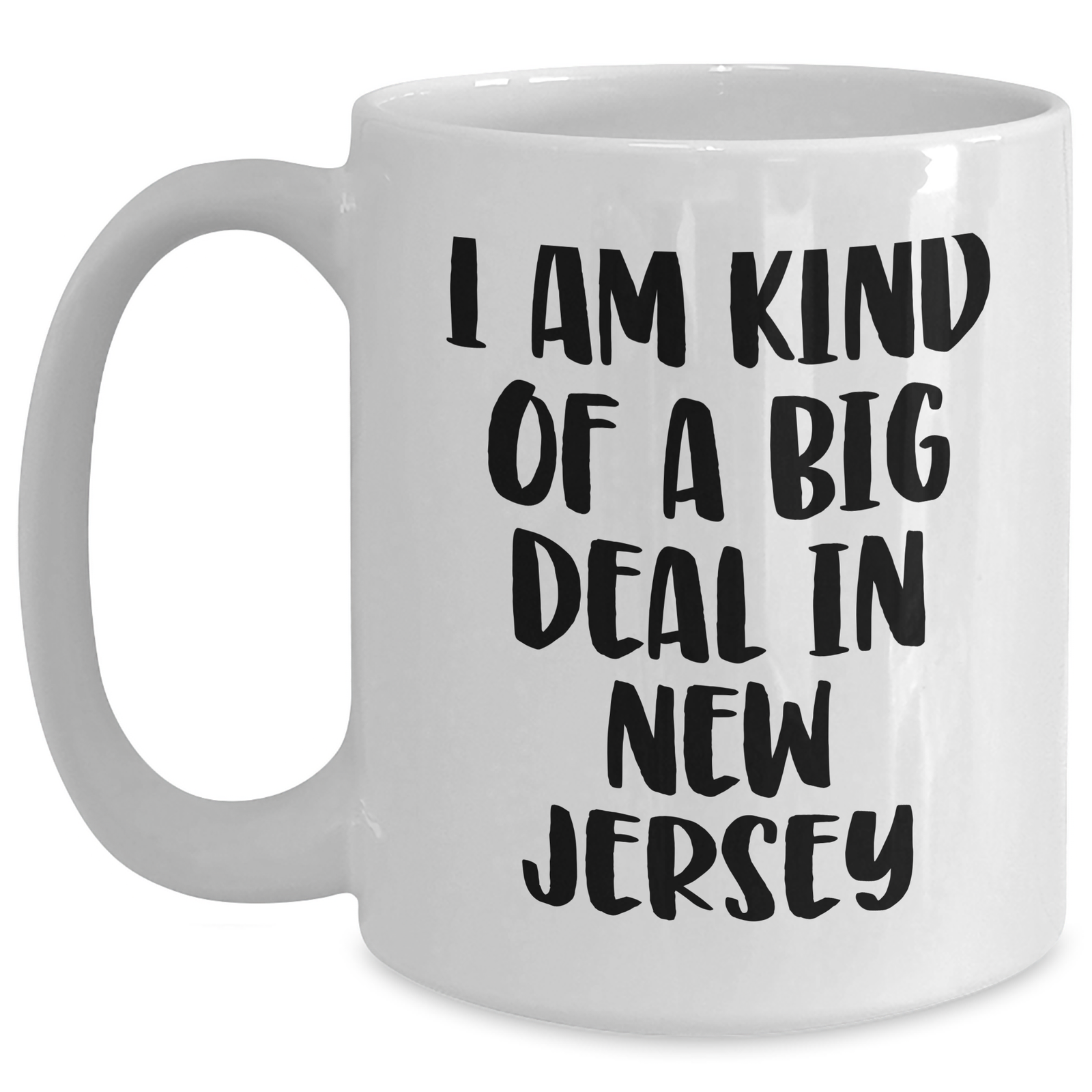 Kind of a Prime Selection in New Jersey White Coffee Mug, Funny Gifts from Friends, Family or Men for New Jersey Women, Unique Mother's Day Unique Gifts, 11oz or 15oz - Main
