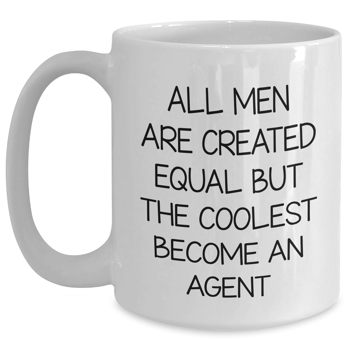 Funny Agent White Coffee Mug, Gifts from Men, Unique Mother's Day Unique Gifts for Agent, 'All Men Are Created Equal But The Coolest Become An Agent' - Main