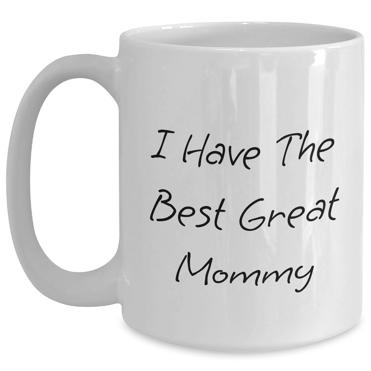 Mommy Gifts from Friends - Funny Quote 'I Have The Best Great Mommy' White Coffee Mug for Mother's Day - Main