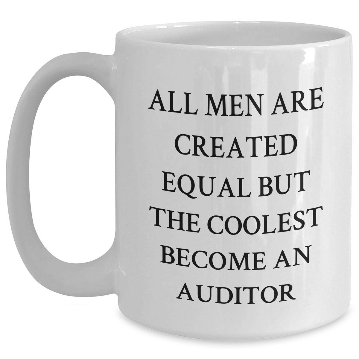 Funny Auditor Quote Coffee Mug, Unique Gifts for Auditor, White Coffee Mug, Gifts from Men, Gifts for Auditor, Graduation Gifts for Men - Main