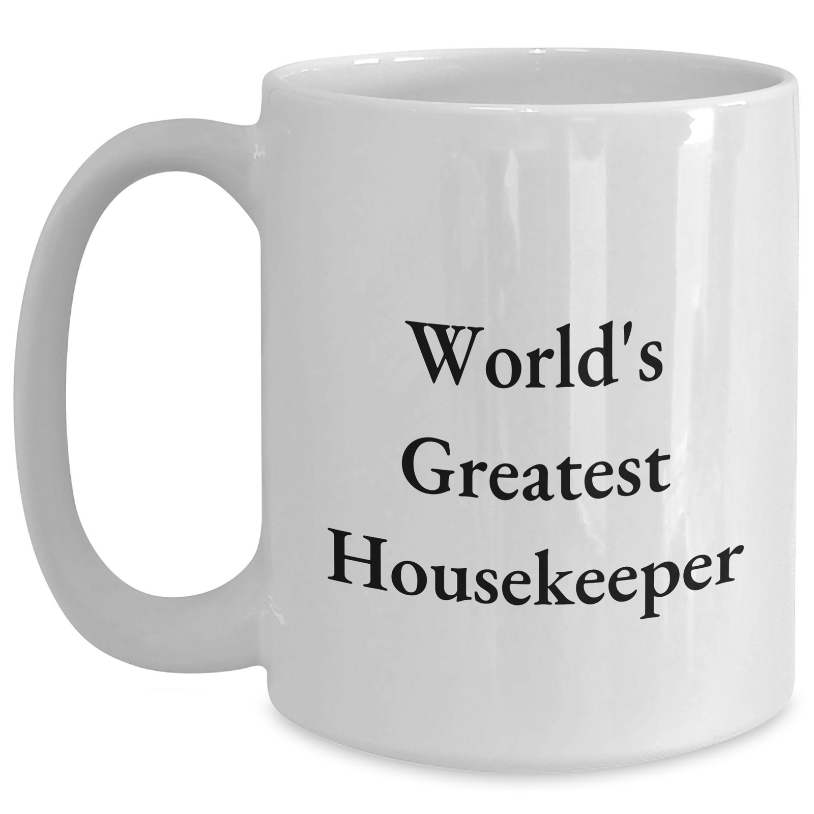 Funny World's Greatest Housekeeper White Coffee Mug Gifts from Family to Housekeeper on Mother's Day - Main