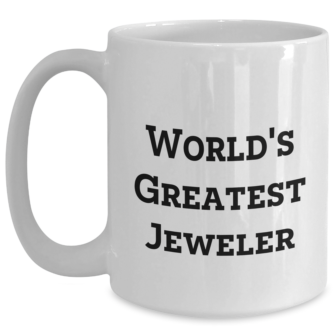 Funny Jeweler Gifts from Men to World's Greatest Jeweler, White Coffee Mug for Mother's Day - Main