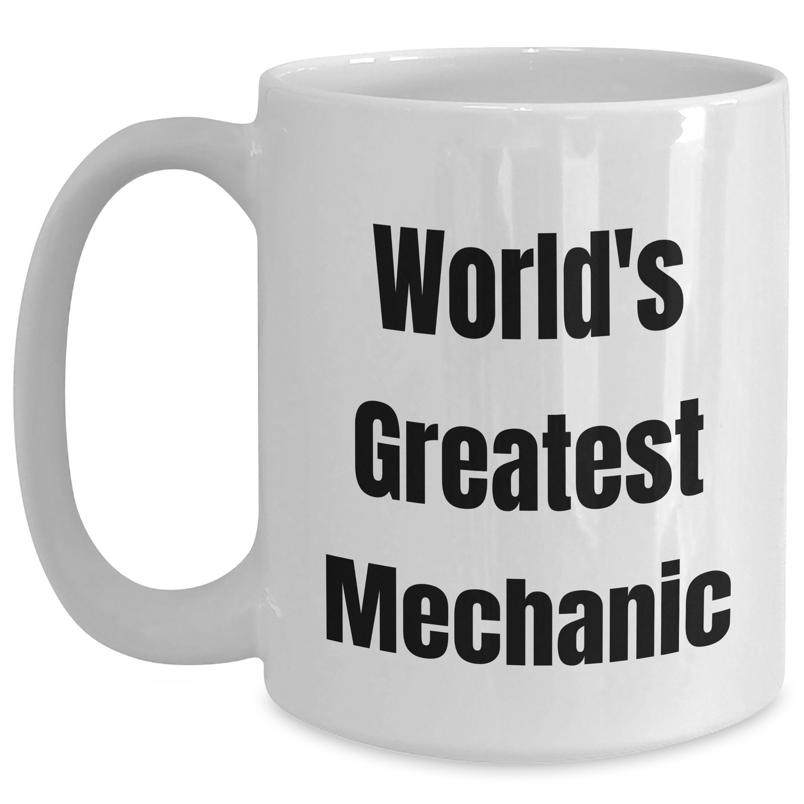 Funny Mechanic Gifts for Mom, White Coffee Mug with 'World's Greatest Mechanic' Quote, 11oz or 15oz Capacity, Ceramic, Microwave and Dishwasher Safe - Main