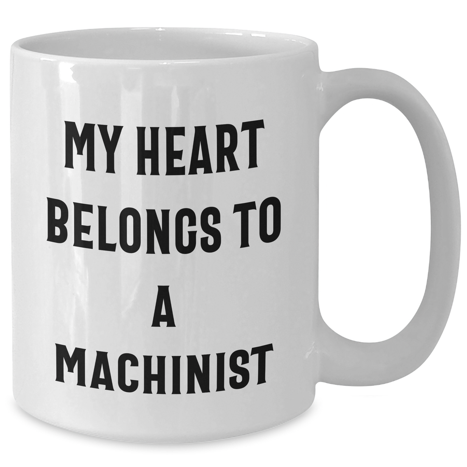 Machinist Heart Gifts from Men to Machinist, Funny White Coffee Mug, My Heart Belongs To A Machinist, Father's Day Unique Gifts - Additional