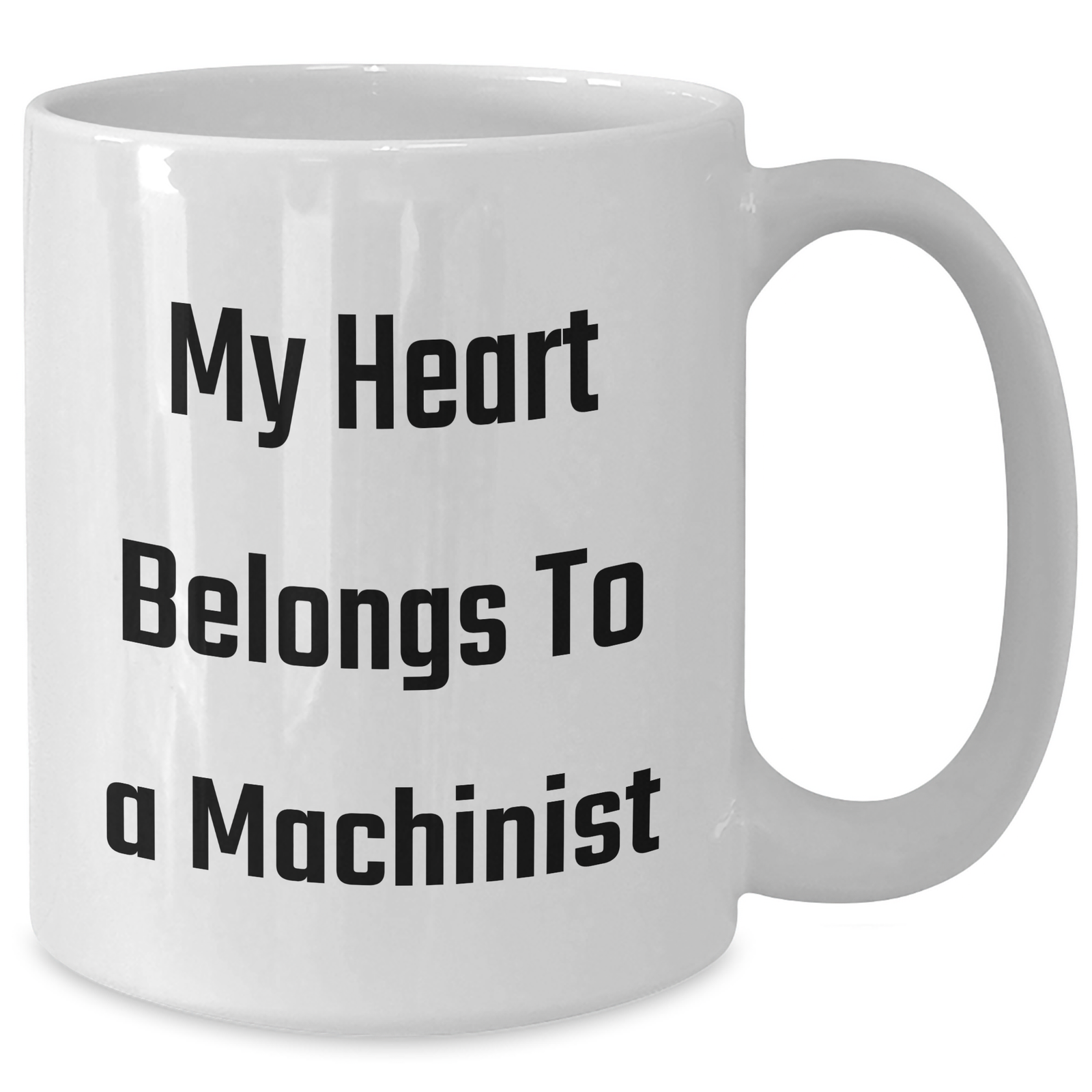 Funny Machinist Gifts from Men to Machinist on Father's Day Unique White Coffee Mugs - My Heart Belongs To A Machinist - Additional