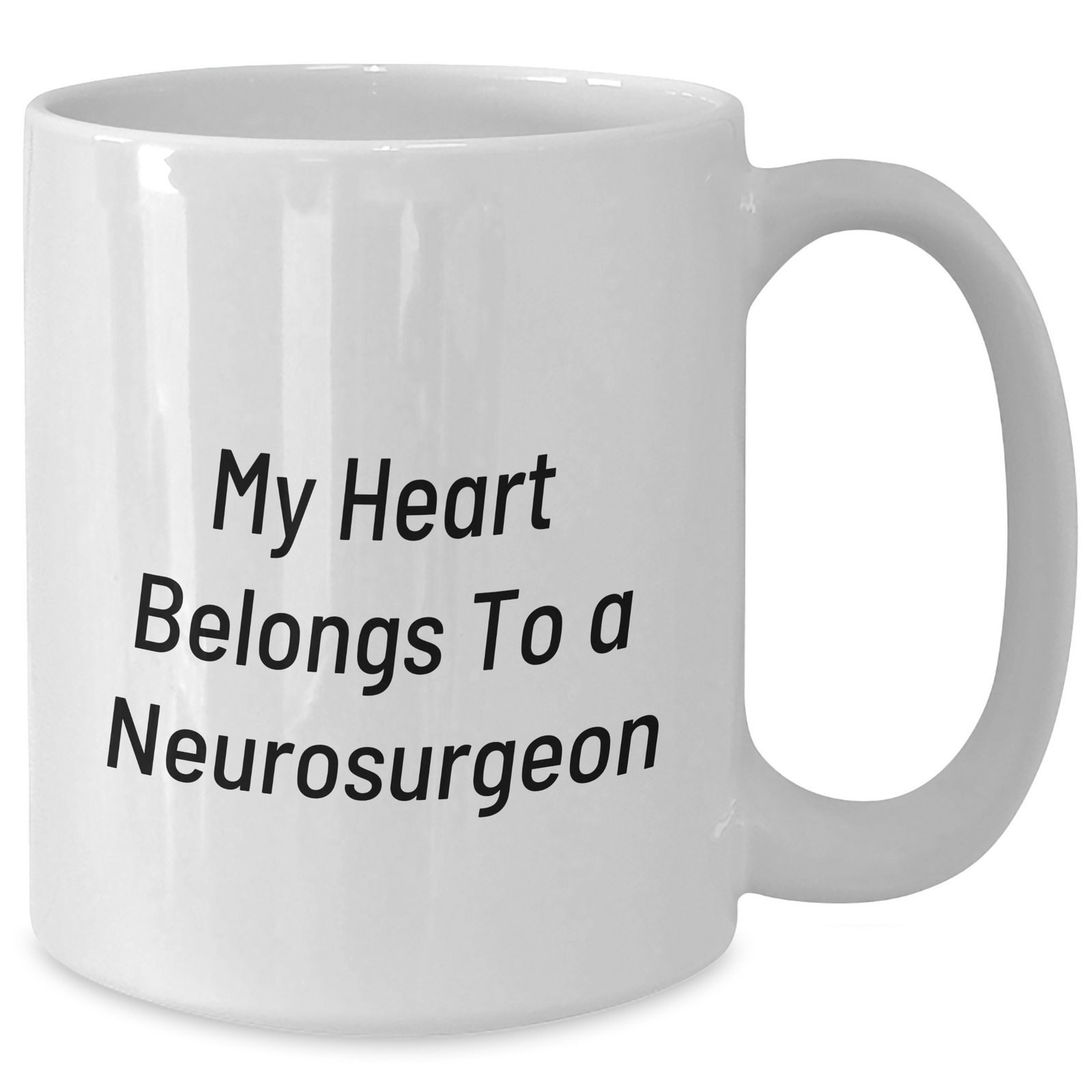 Funny Neurosurgeon Gifts My Heart Belongs To A, Unique White Coffee Mug For Men, 11oz or 15oz Capacity, Ideal Gift From Men For Father's Day - Additional