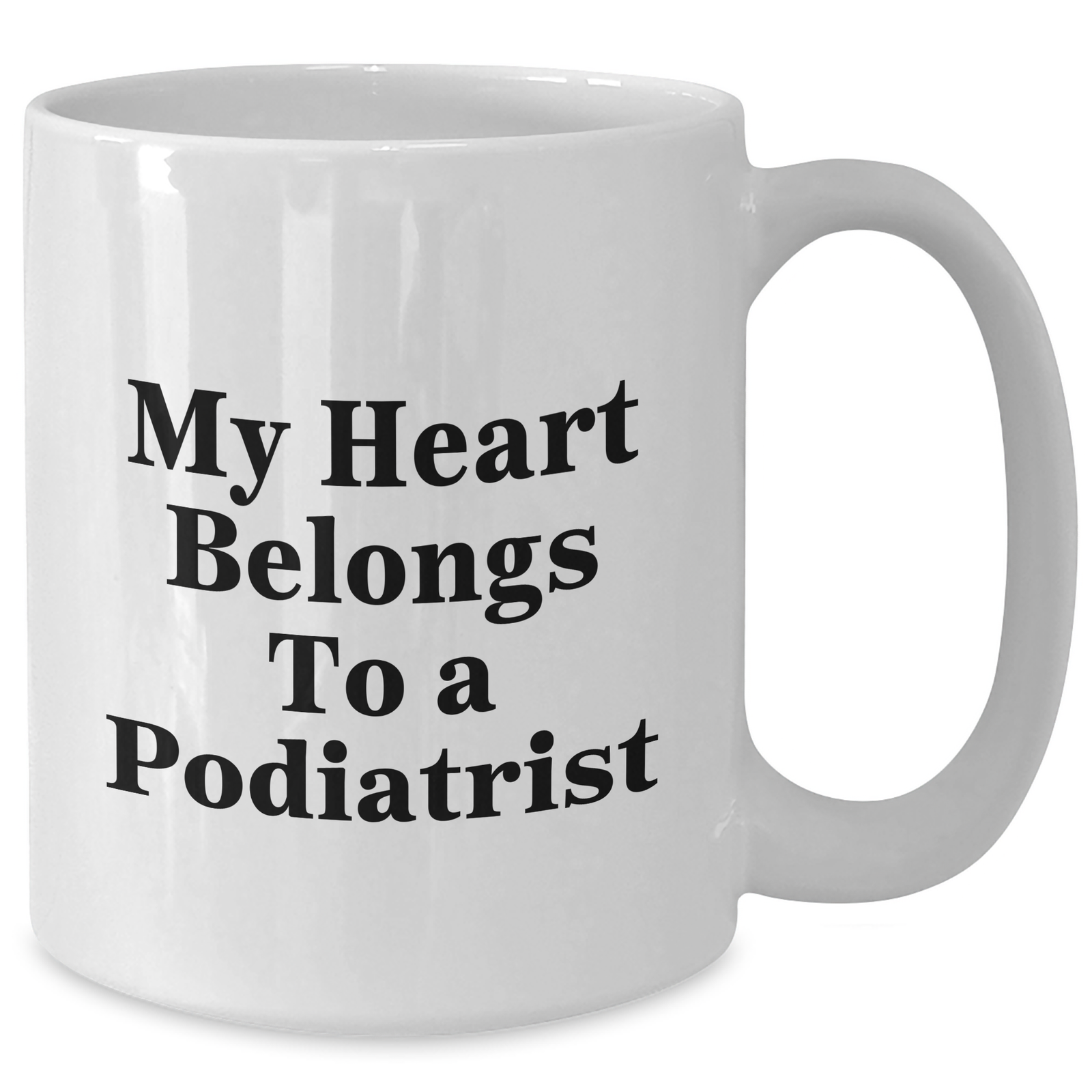 Funny Podiatrist Gifts for Him, White Coffee Mug with Quote 'My Heart Belongs To A Podiatrist', Gifts from Men to Father's Day - Additional